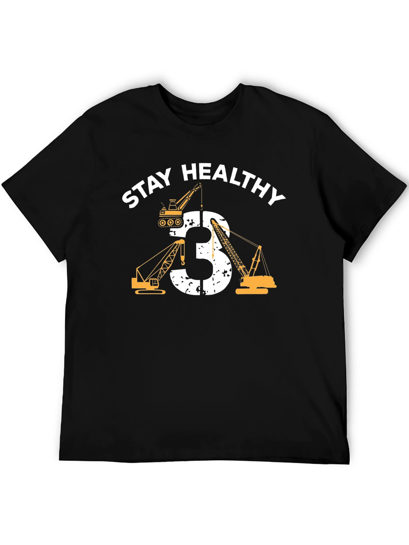 Stay Healthy Shirt - Construction Cranes