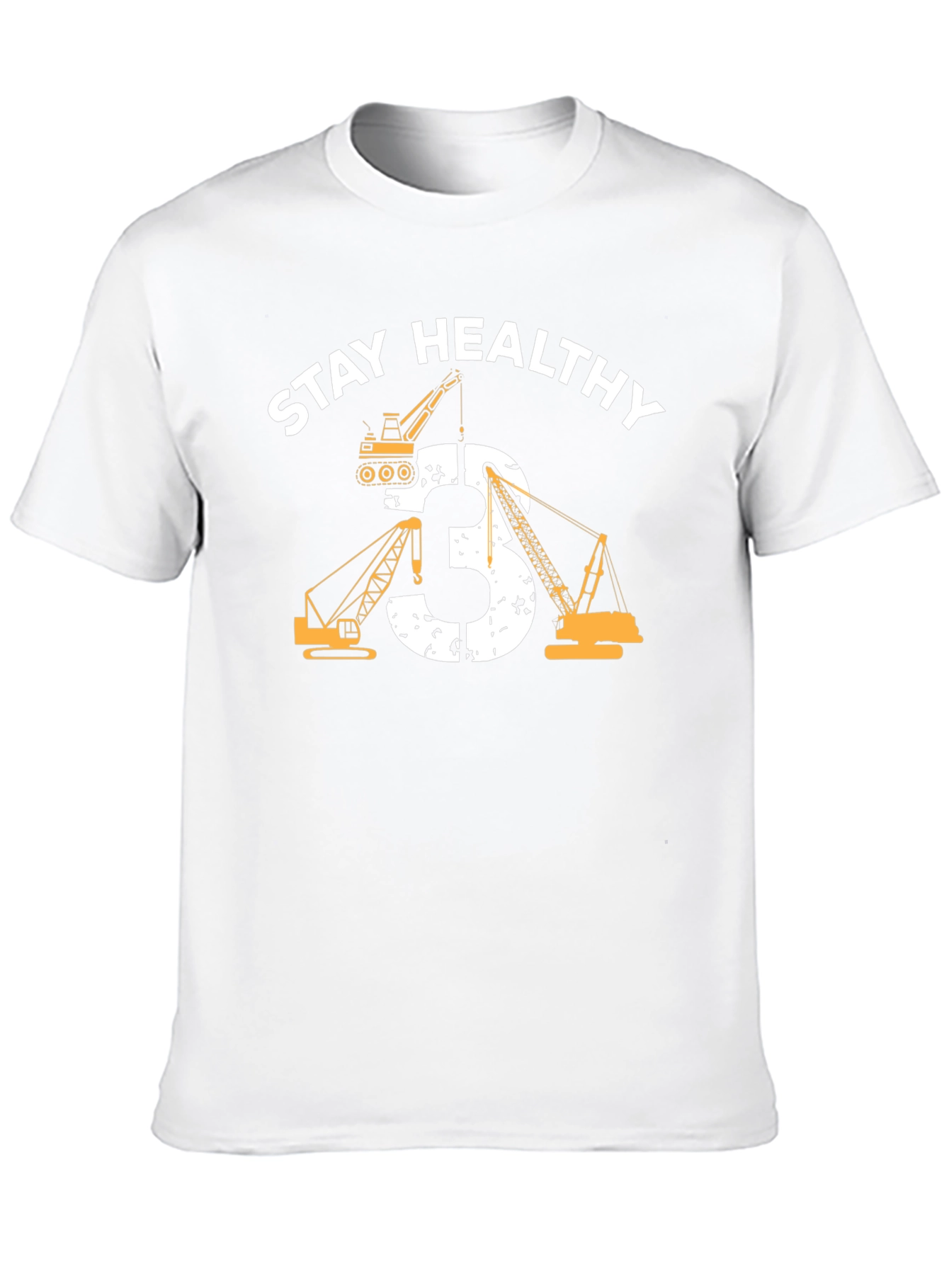Stay Healthy Shirt - Construction Cranes