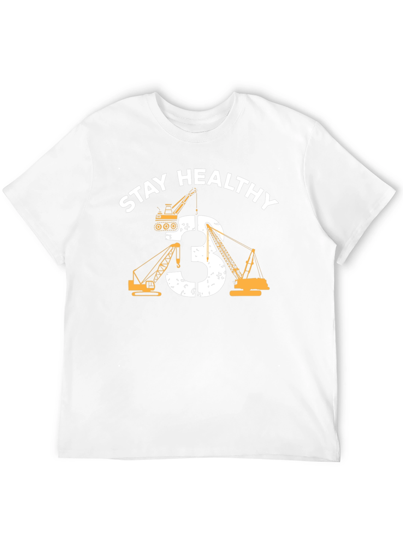 Stay Healthy Shirt - Construction Cranes