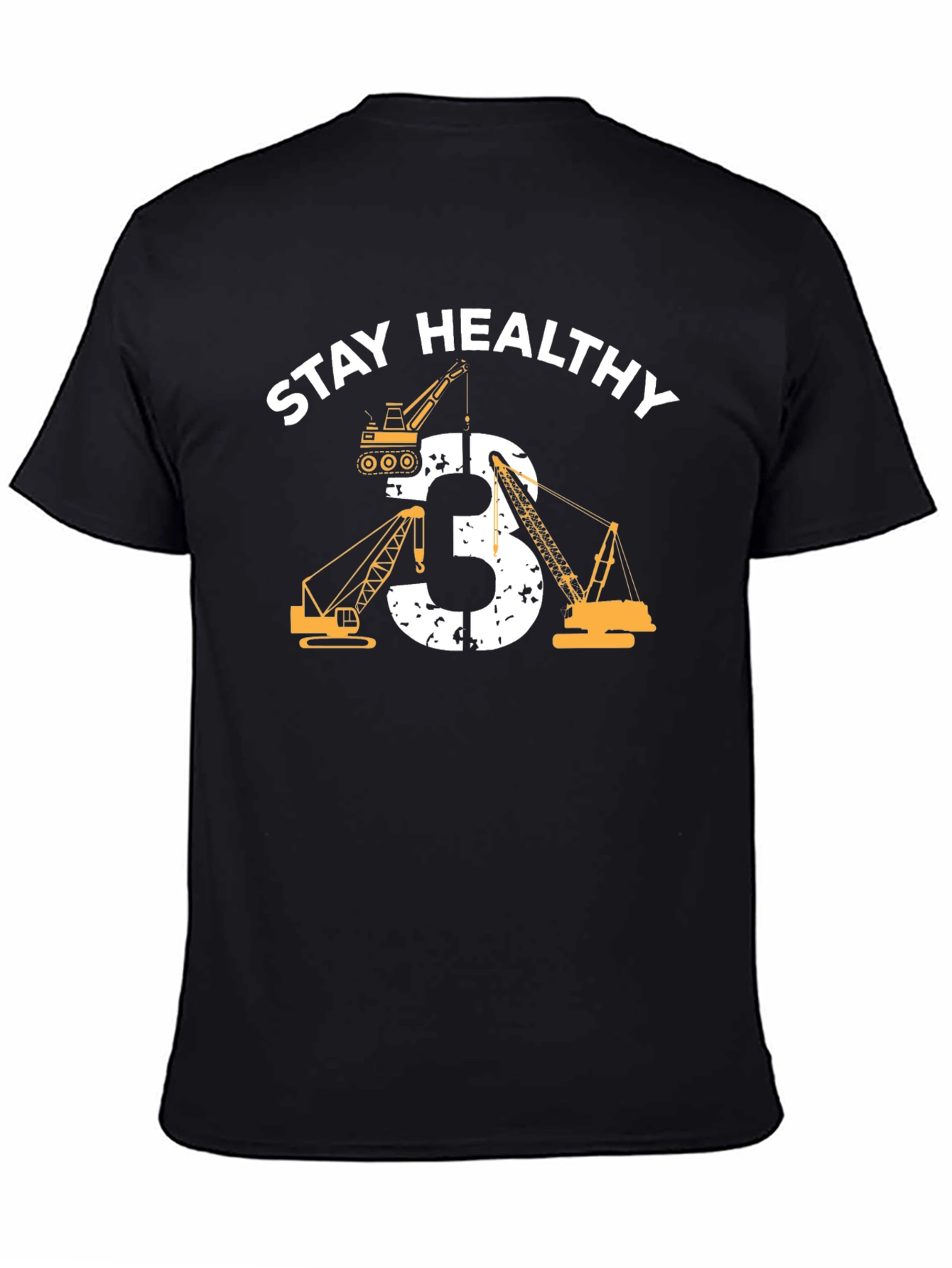 Stay Healthy Shirt - Construction Cranes