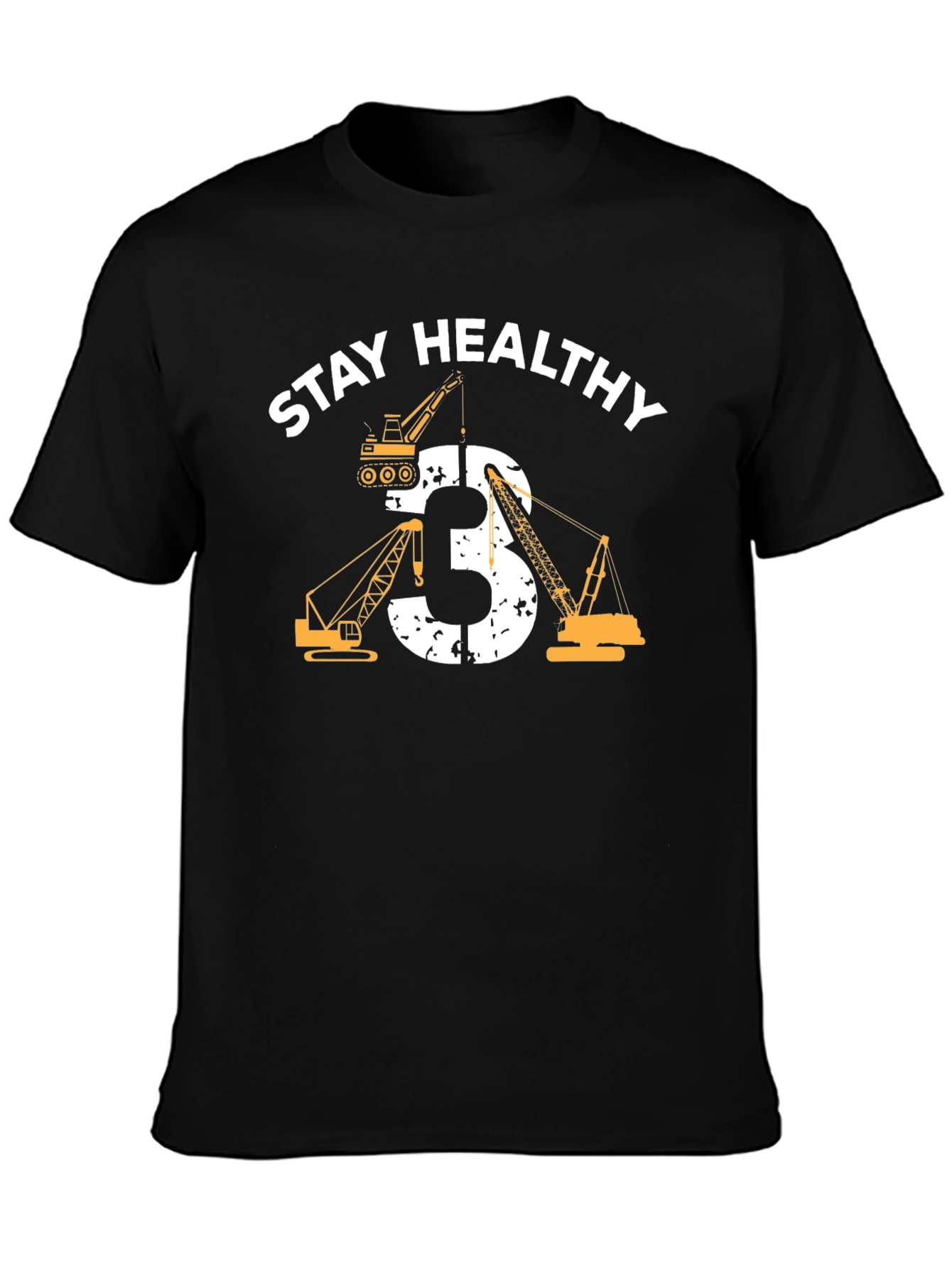 Stay Healthy Shirt - Construction Cranes
