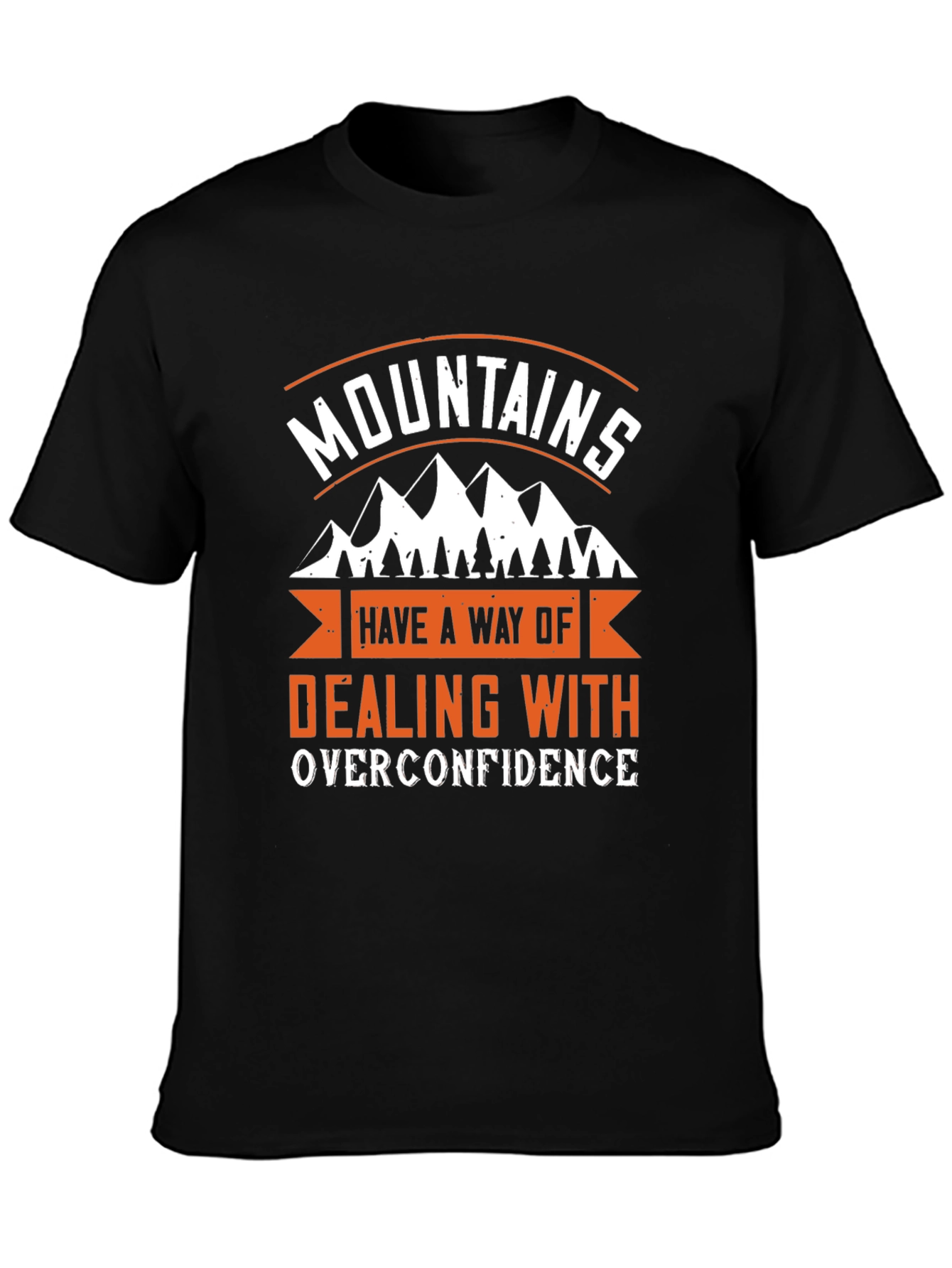 Mountains Dealing With Overconfidence Graphic Tee
