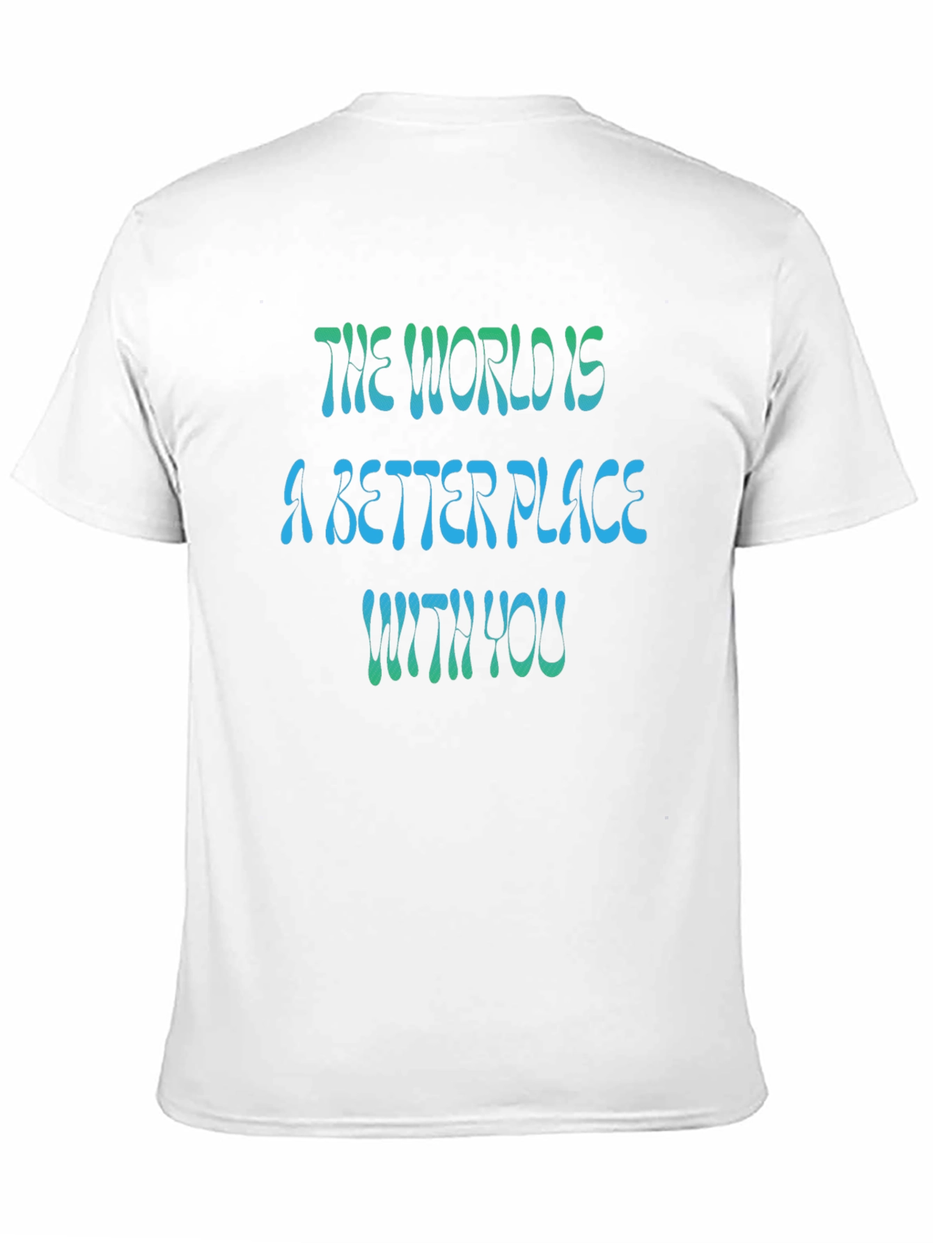 The World is a Better Place T-Shirt