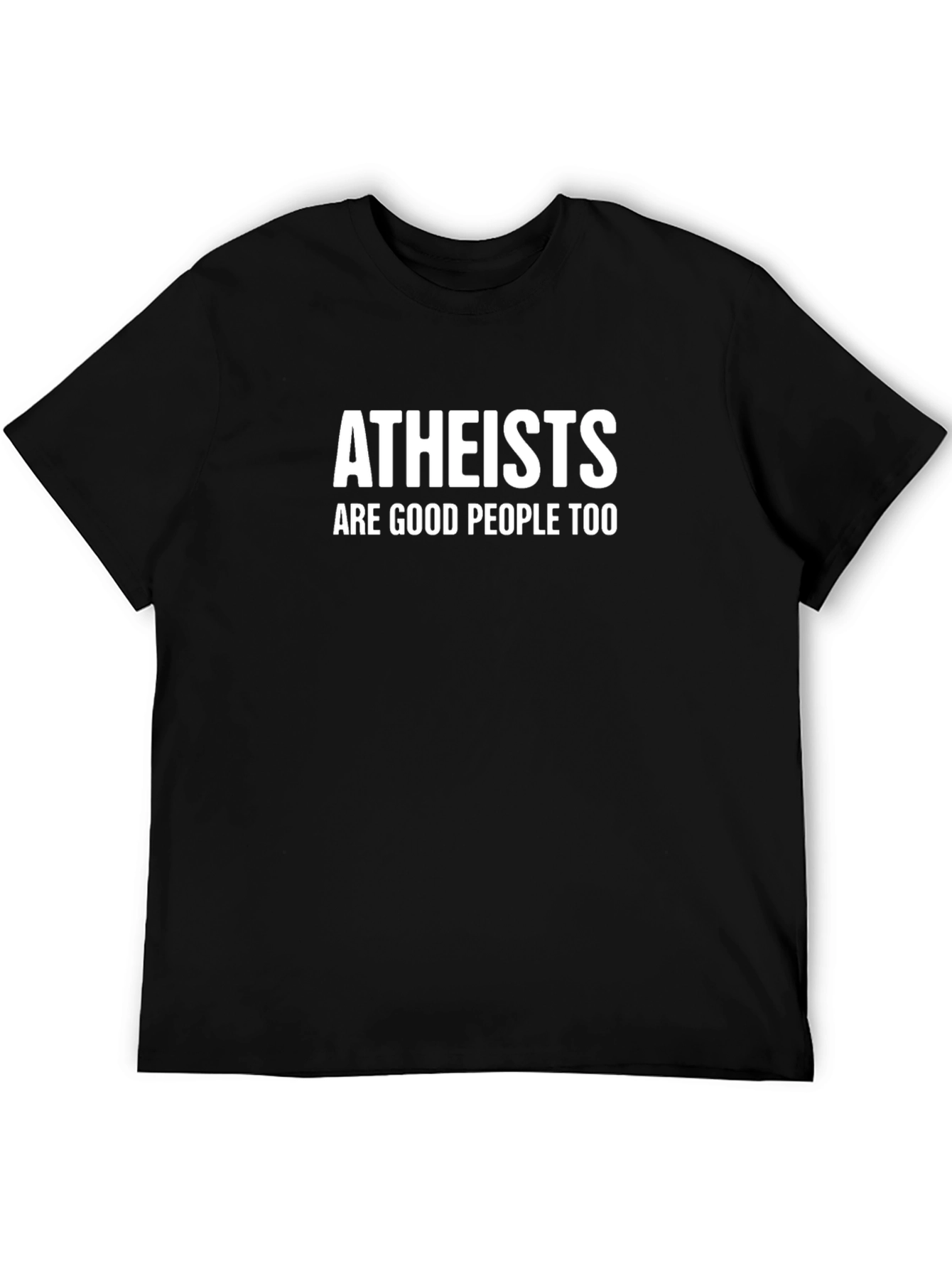 Atheists Are Good People Too T-Shirt