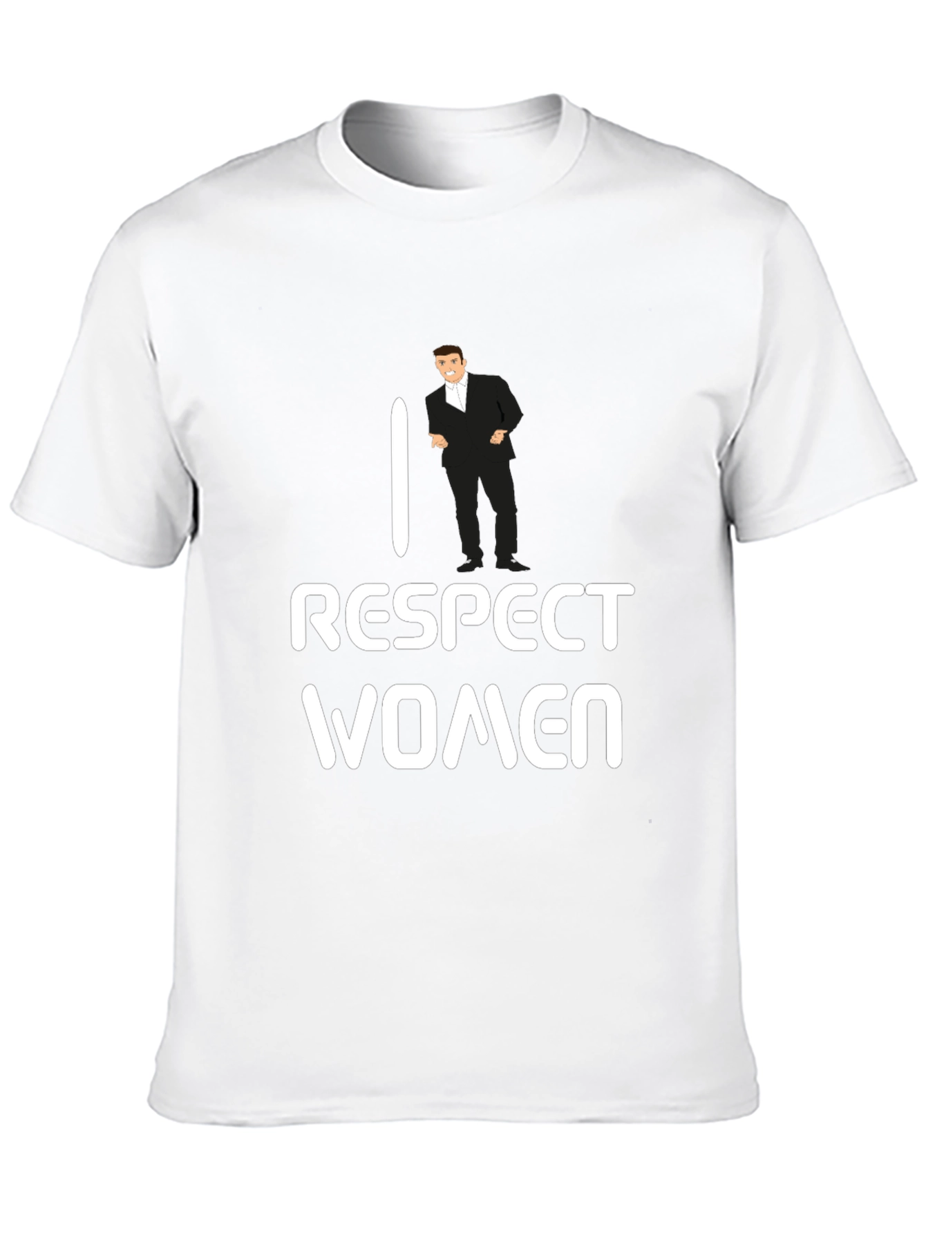 I Respect Women T-Shirt - Funny Gentleman Design