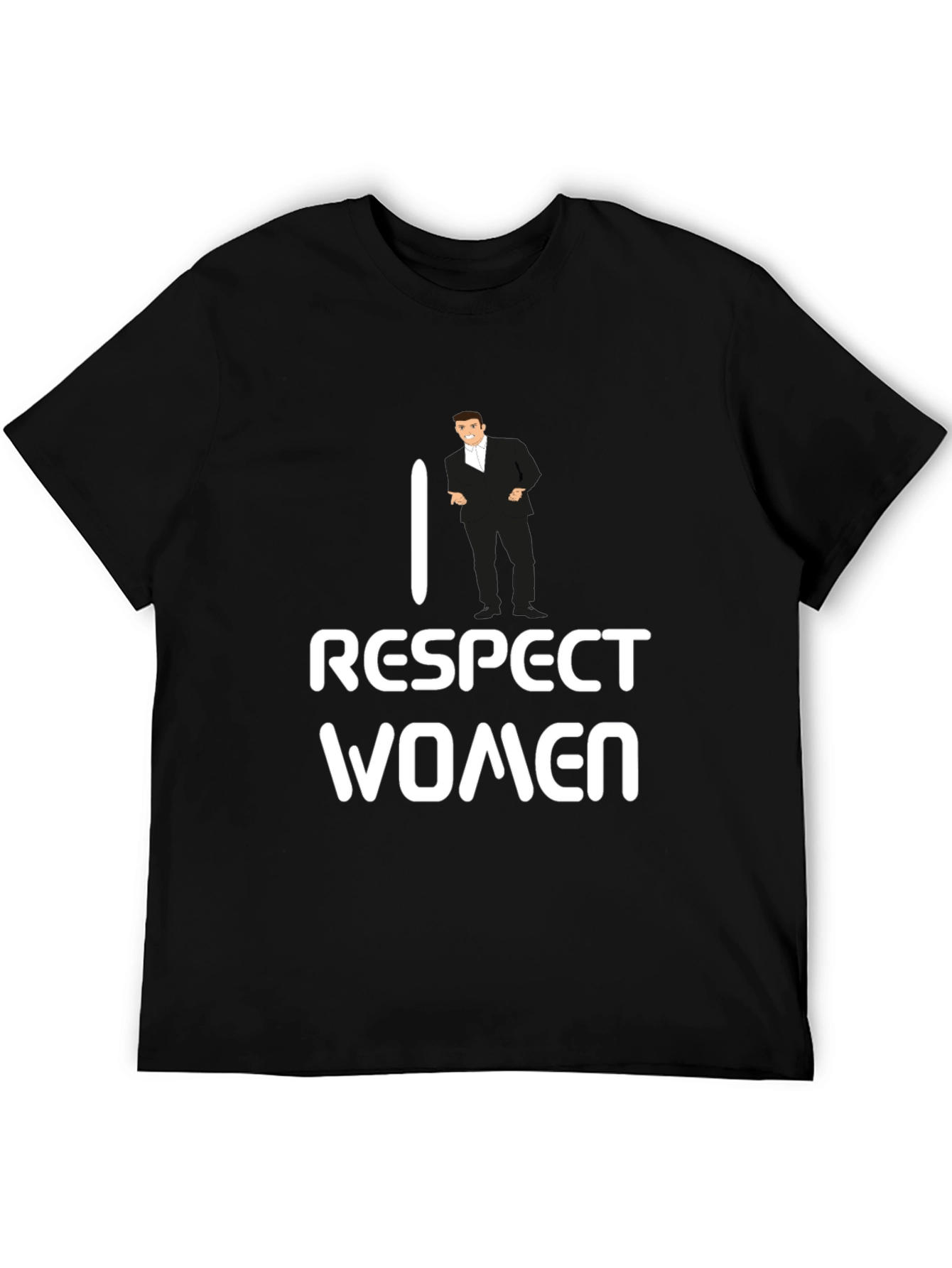 I Respect Women T-Shirt - Funny Gentleman Design