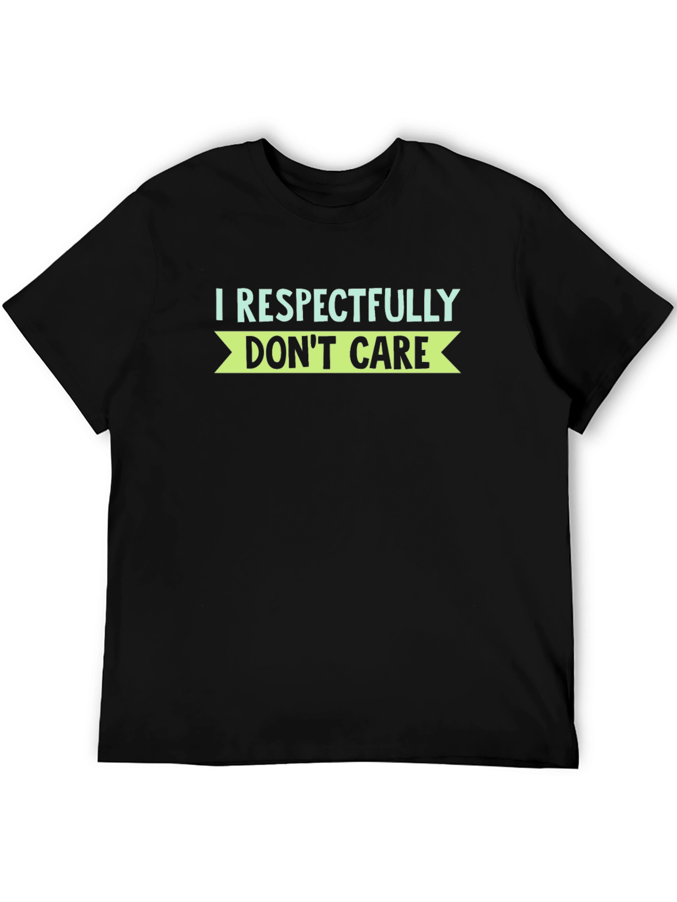 I Respectfully Dont Care Graphic T-Shirt