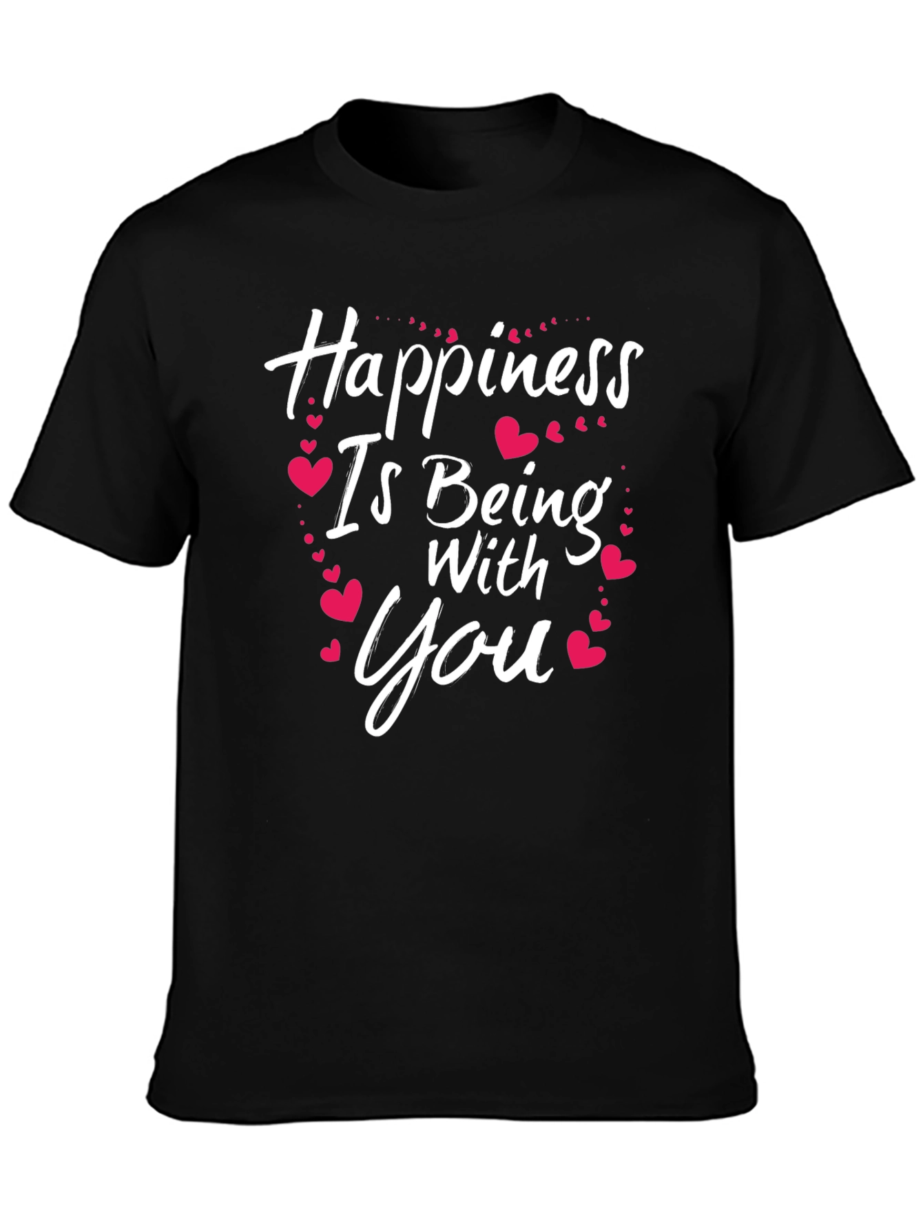 Happiness Is Being With You T-Shirt