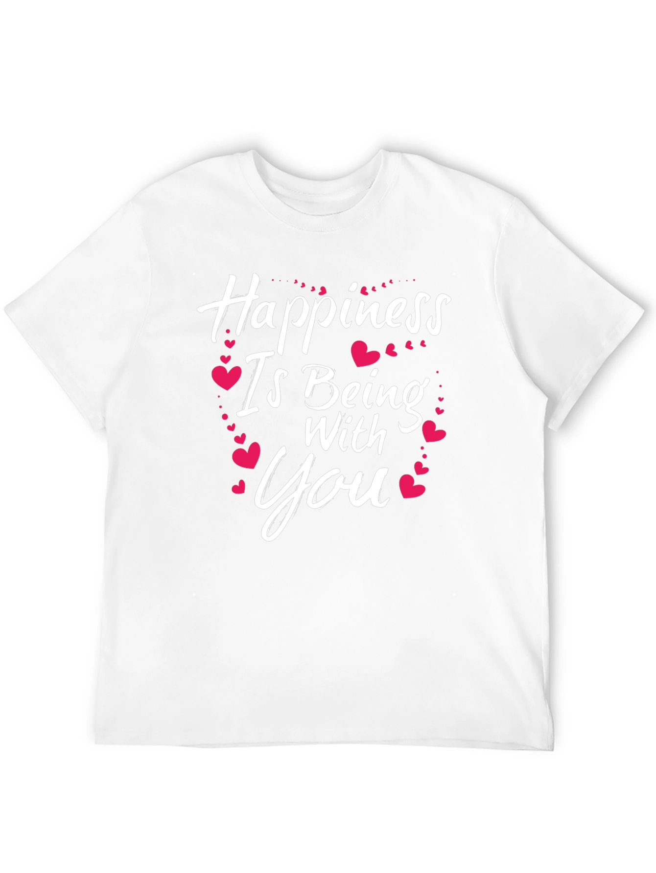 Happiness Is Being With You T-Shirt