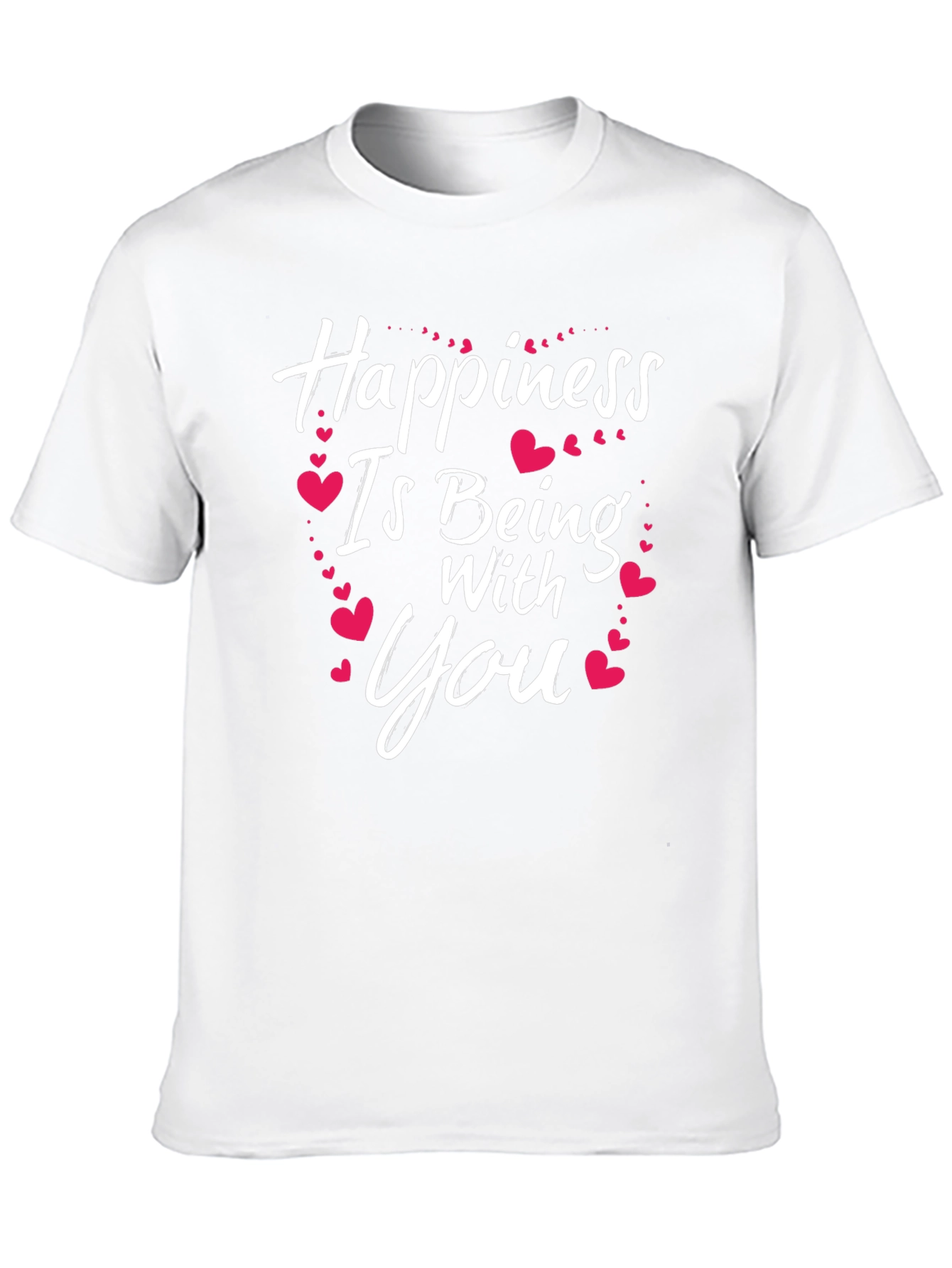 Happiness Is Being With You T-Shirt