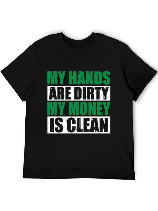 My Hands Are Dirty My Money Is Clean Graphic Tee