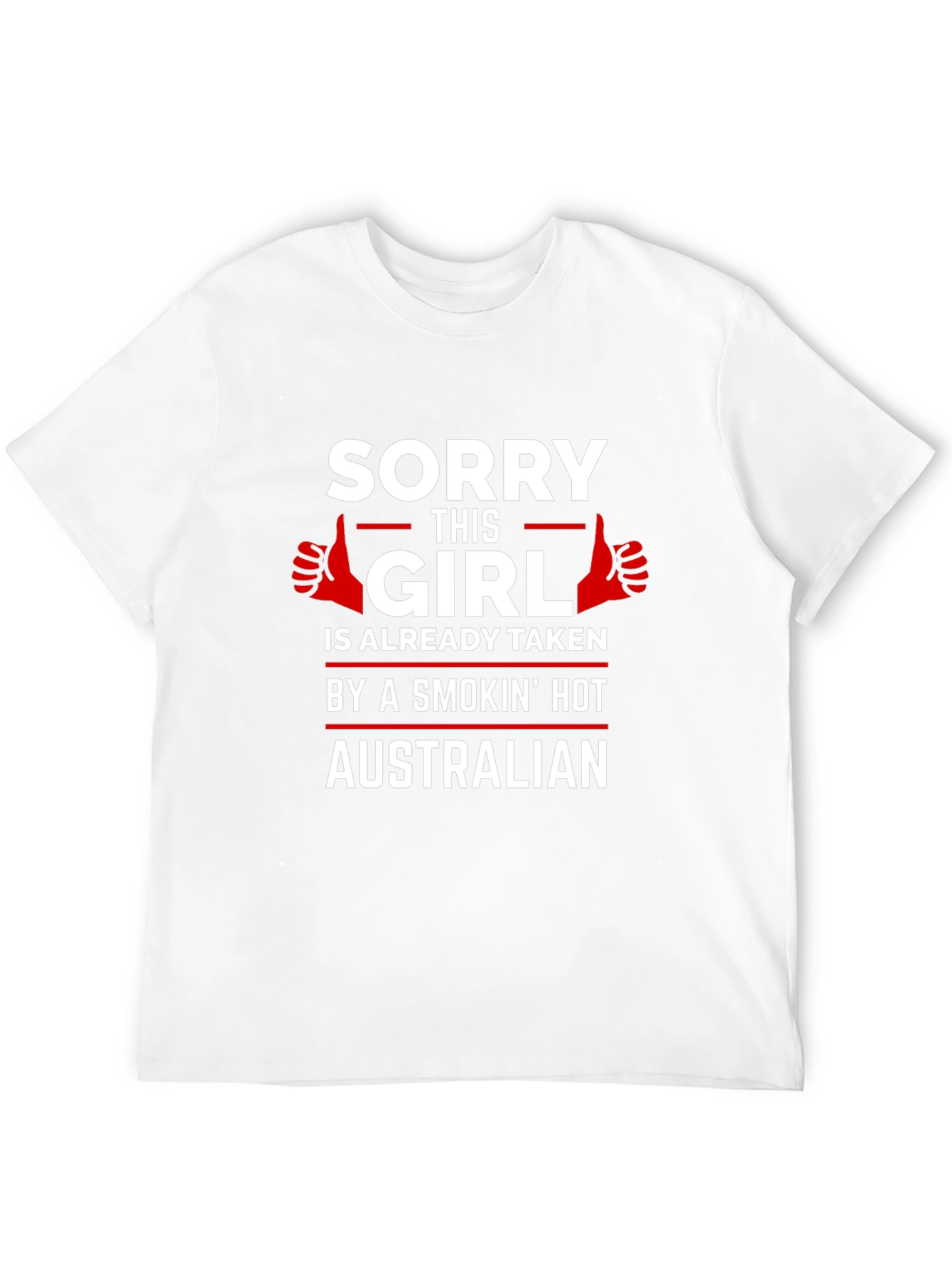 Sorry Girl Taken by Hot Australian T-Shirt