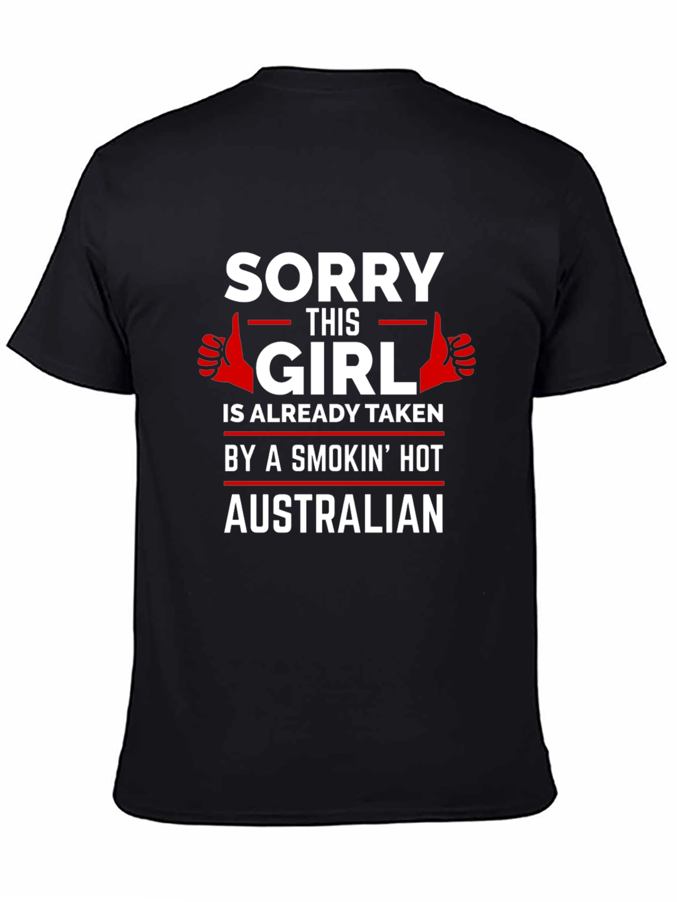 Sorry Girl Taken by Hot Australian T-Shirt