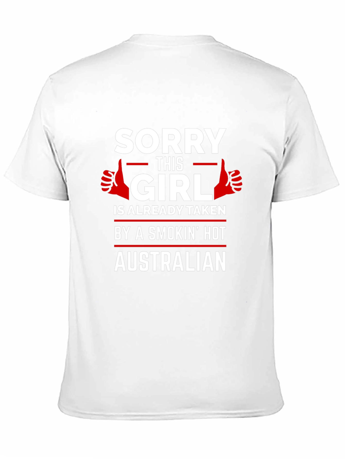 Sorry Girl Taken by Hot Australian T-Shirt