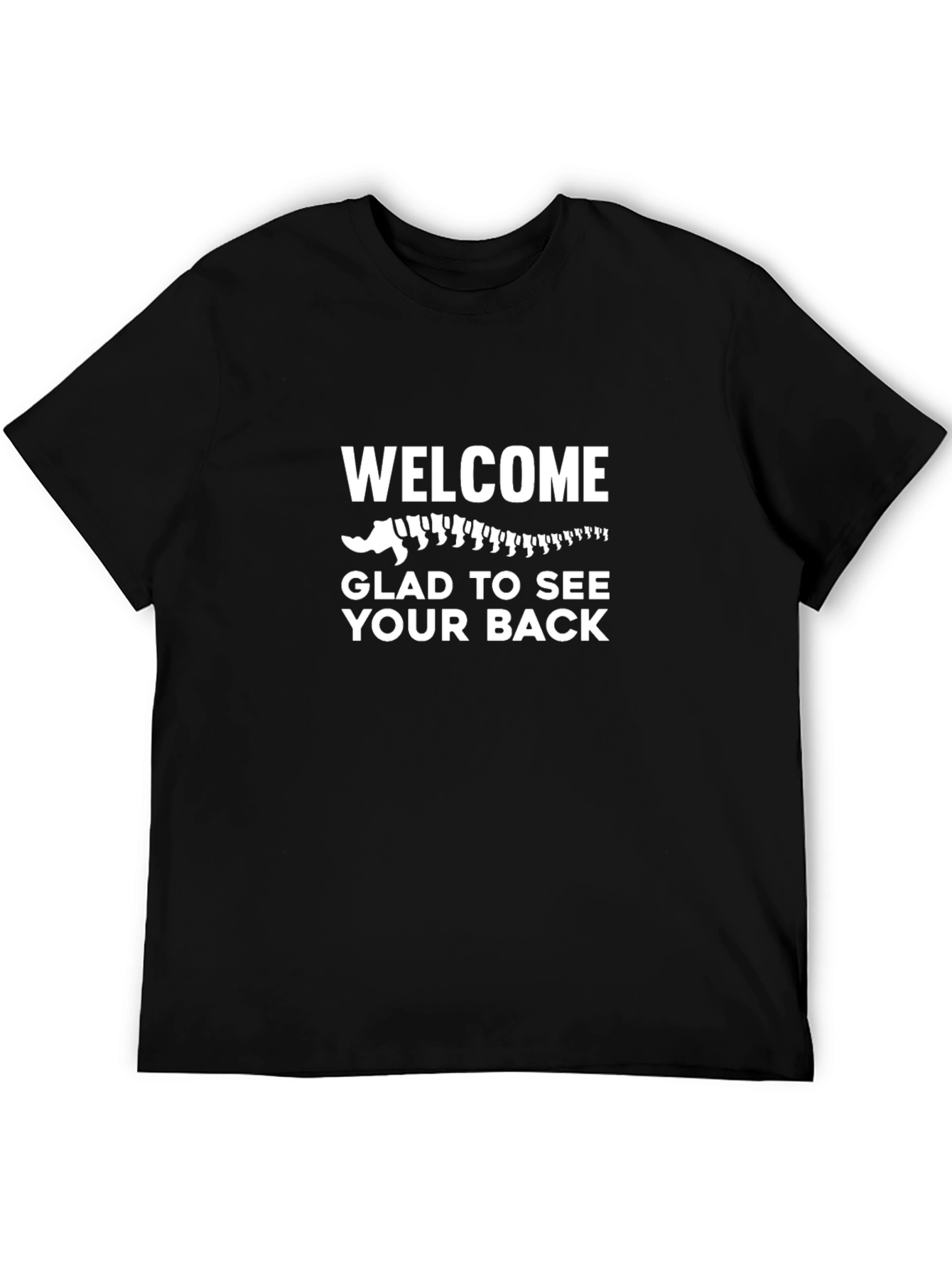 Funny Chiropractic T-Shirt: Welcome Glad to See Your Back