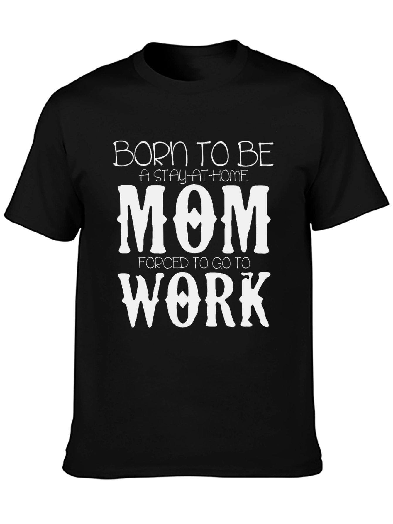 Born to be a Stay-at-Home Mom T-Shirt