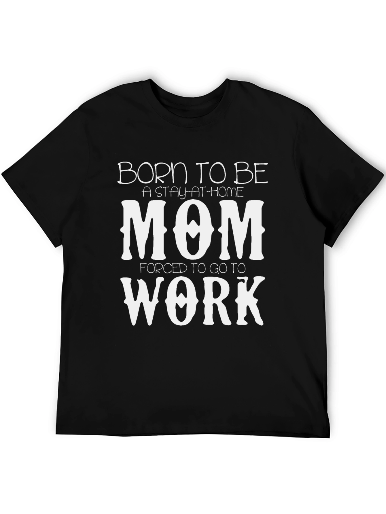 Born to be a Stay-at-Home Mom T-Shirt