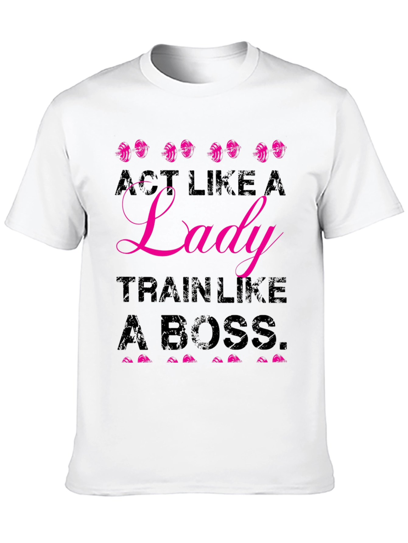 Act Like A Lady Train Like A Boss T-Shirt