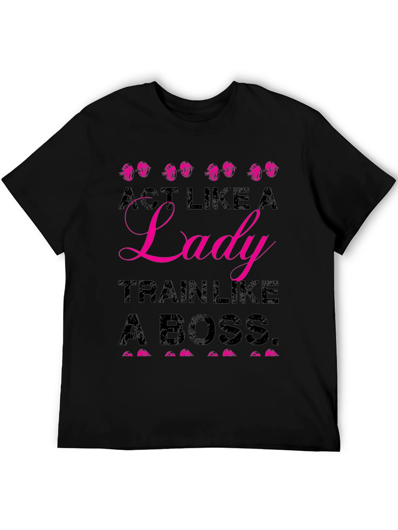 Act Like A Lady Train Like A Boss T-Shirt