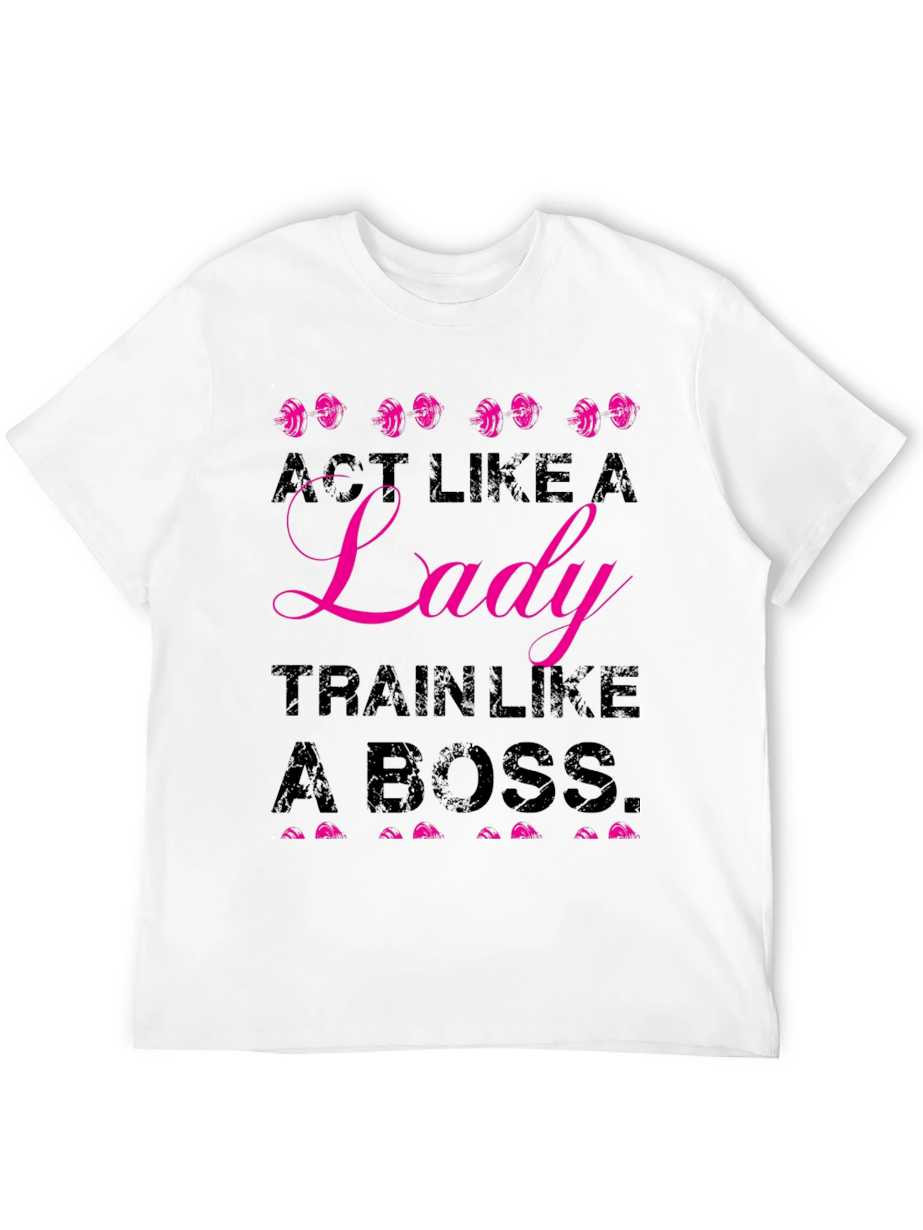Act Like A Lady Train Like A Boss T-Shirt