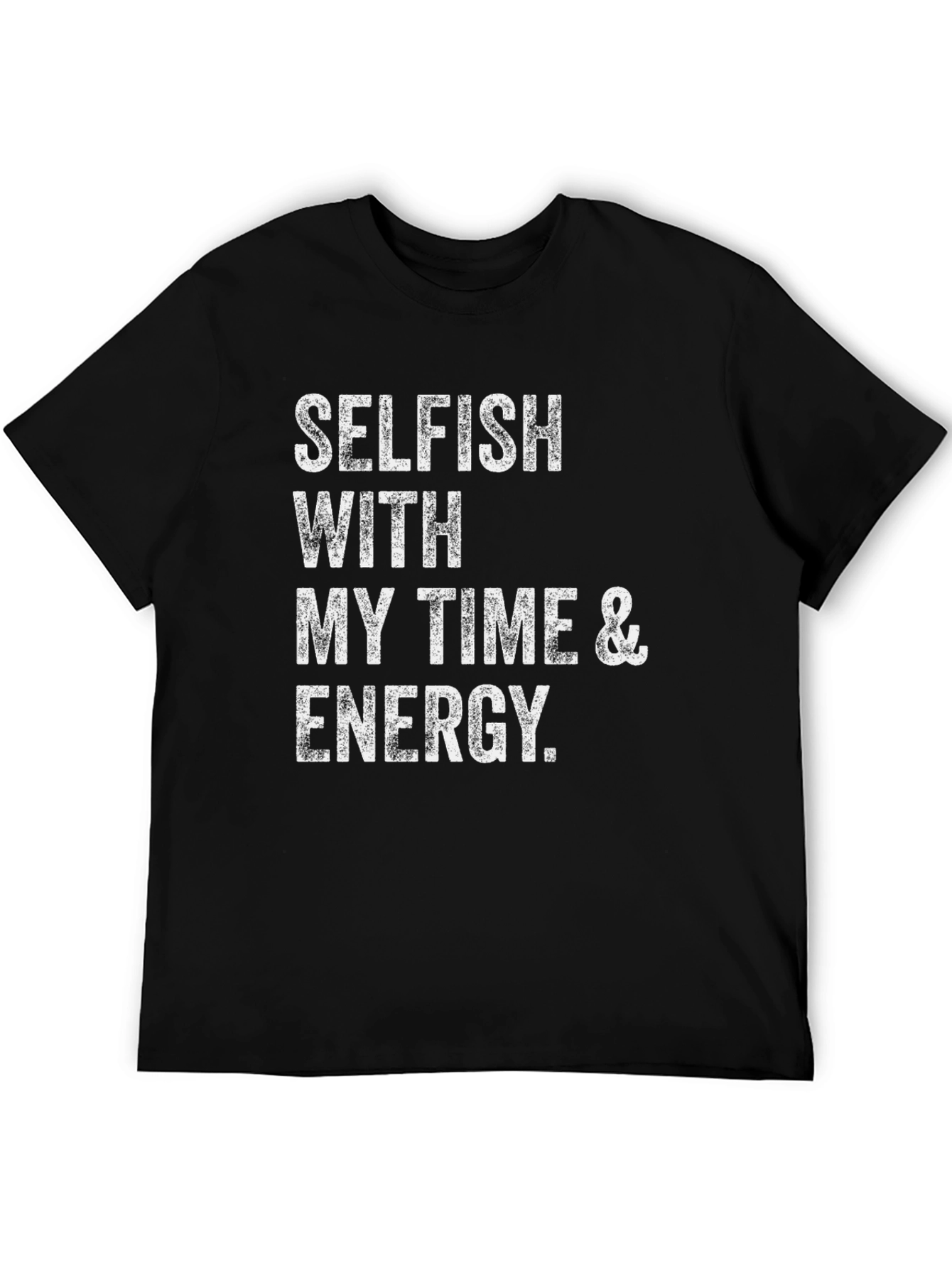 Selfish With Time & Energy T-Shirt