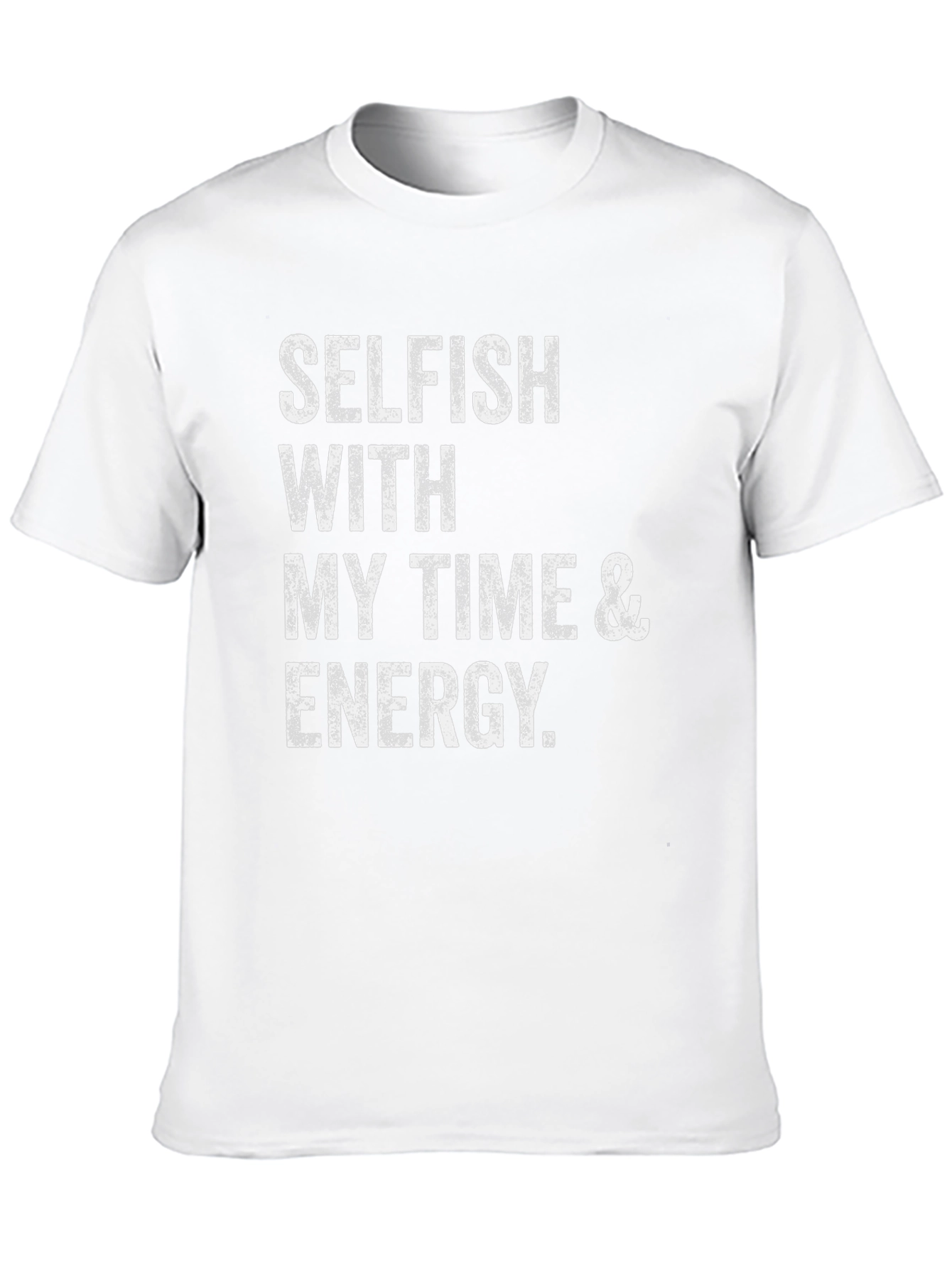 Selfish With Time & Energy T-Shirt