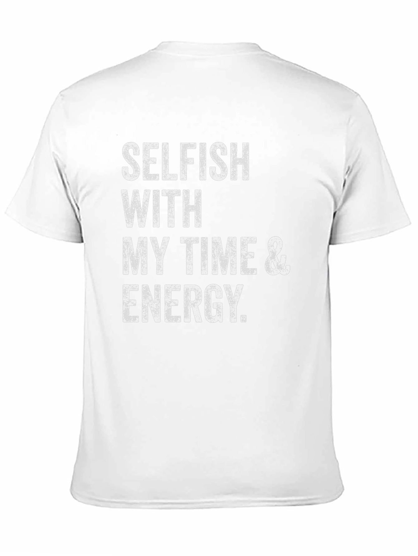 Selfish With Time & Energy T-Shirt