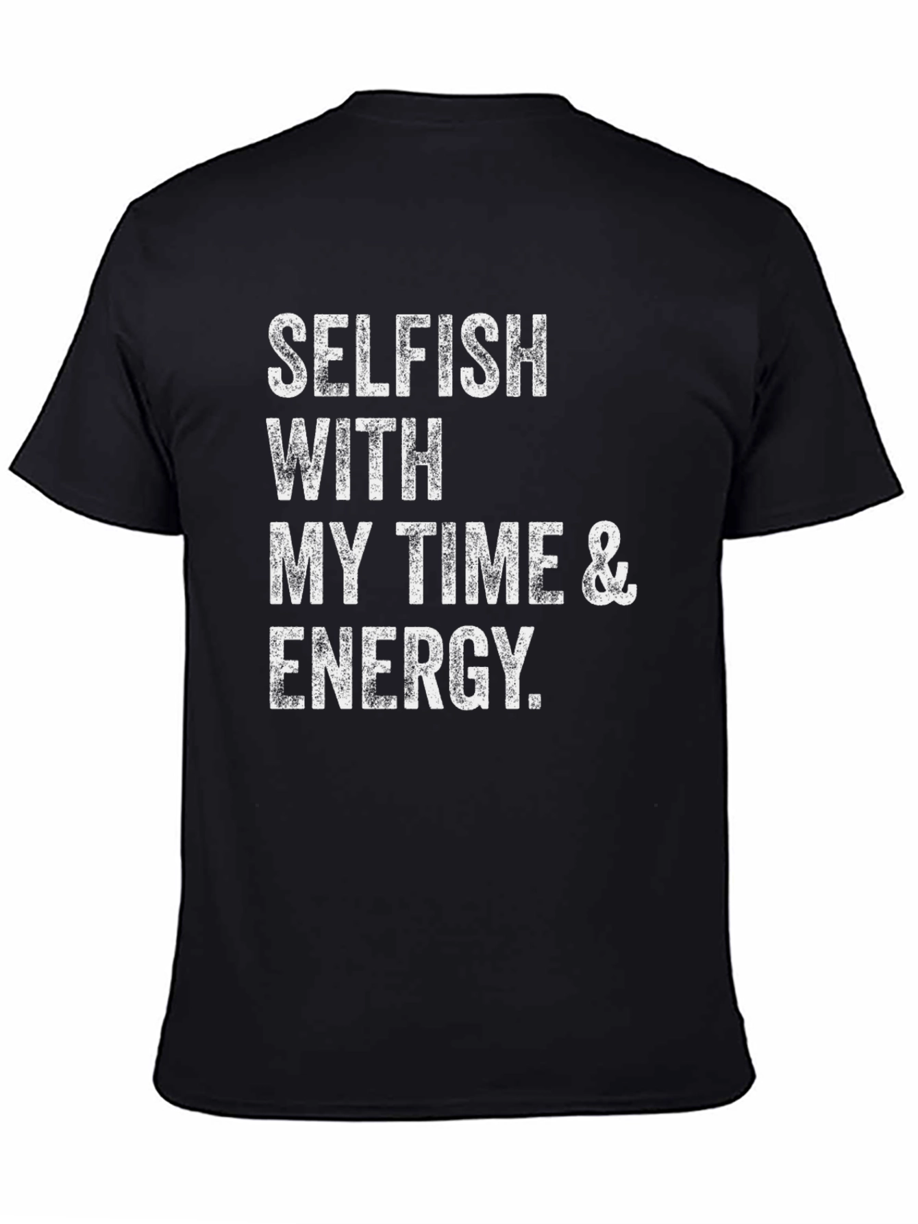Selfish With Time & Energy T-Shirt