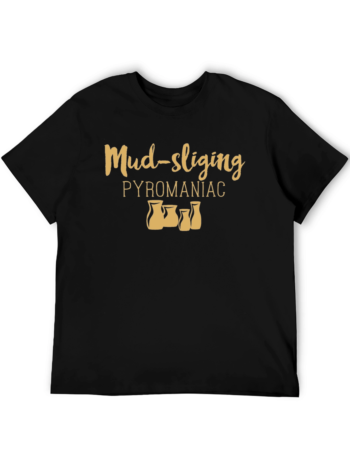 Mud-slinging Pyromaniac Black T-Shirt