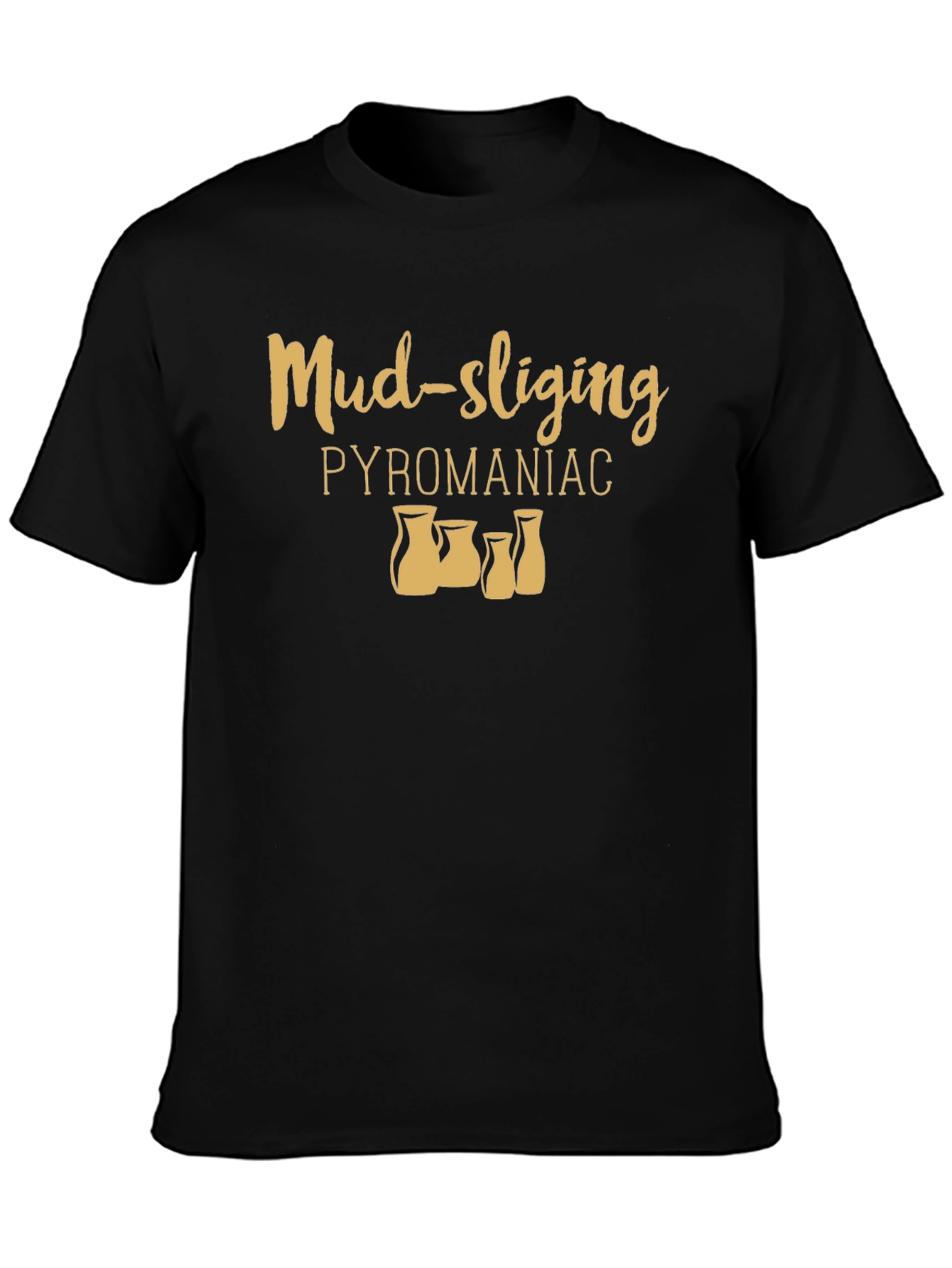 Mud-slinging Pyromaniac Black T-Shirt