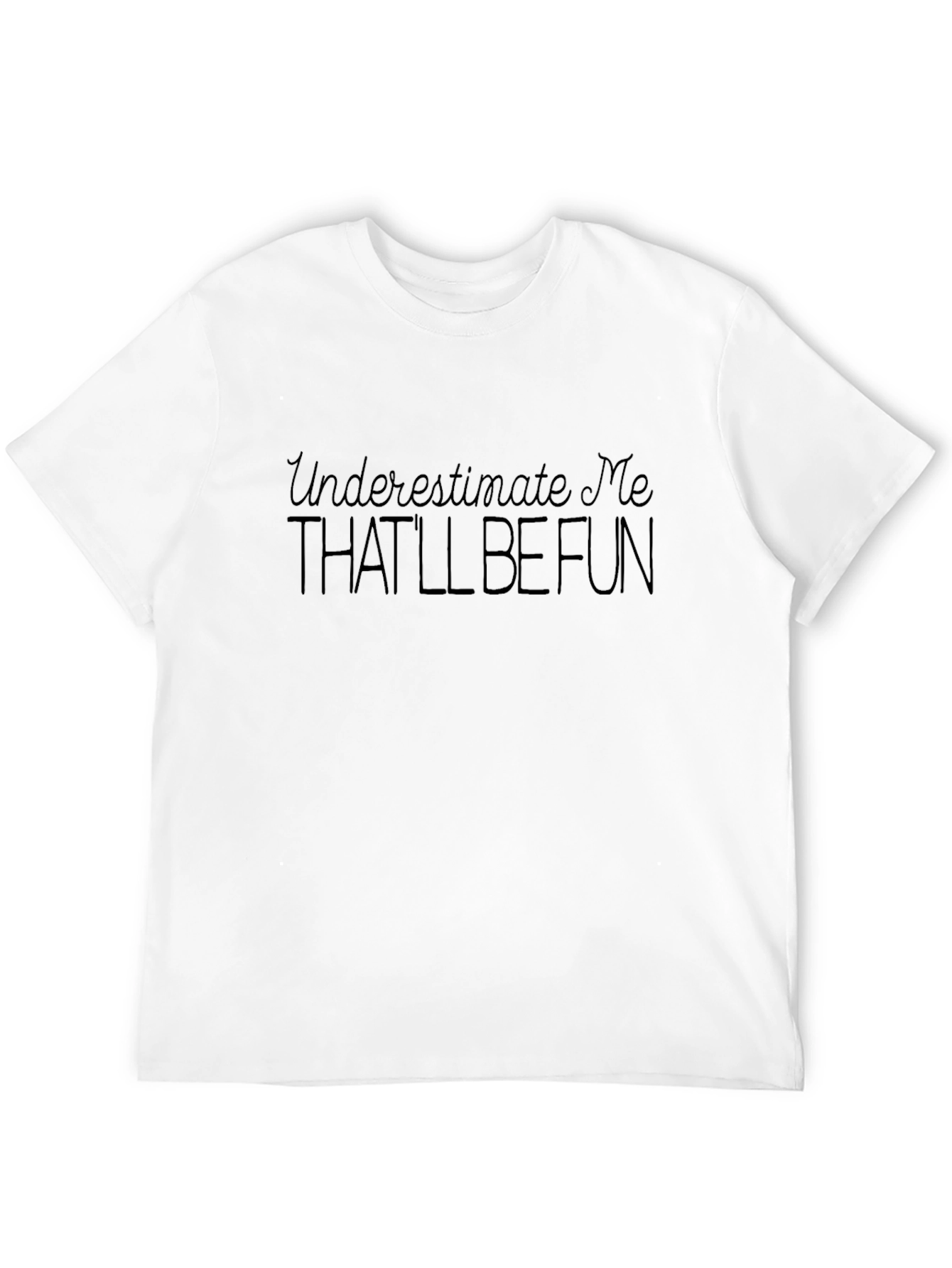 Underestimate Me Black T-Shirt Fun