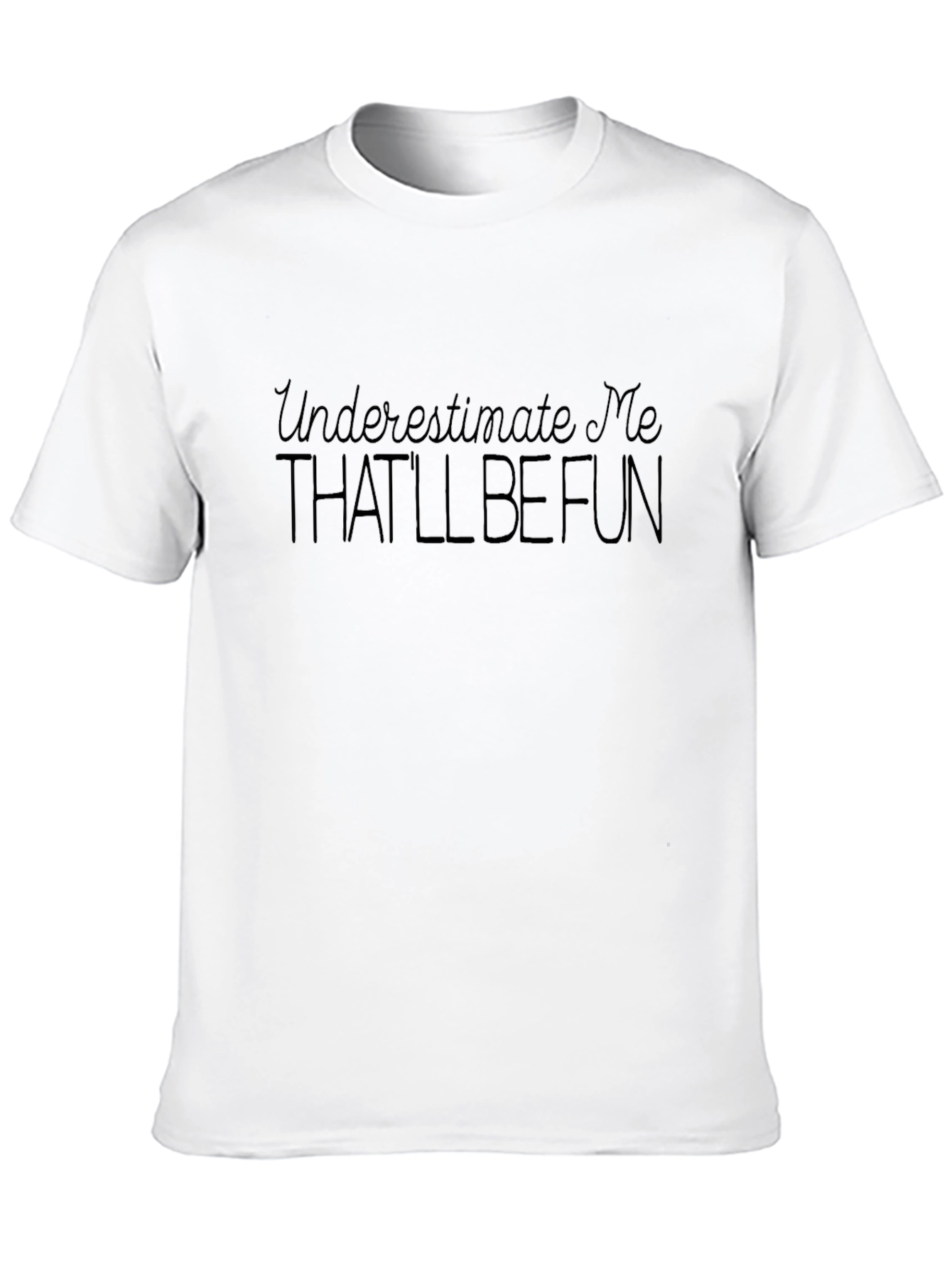 Underestimate Me Black T-Shirt Fun