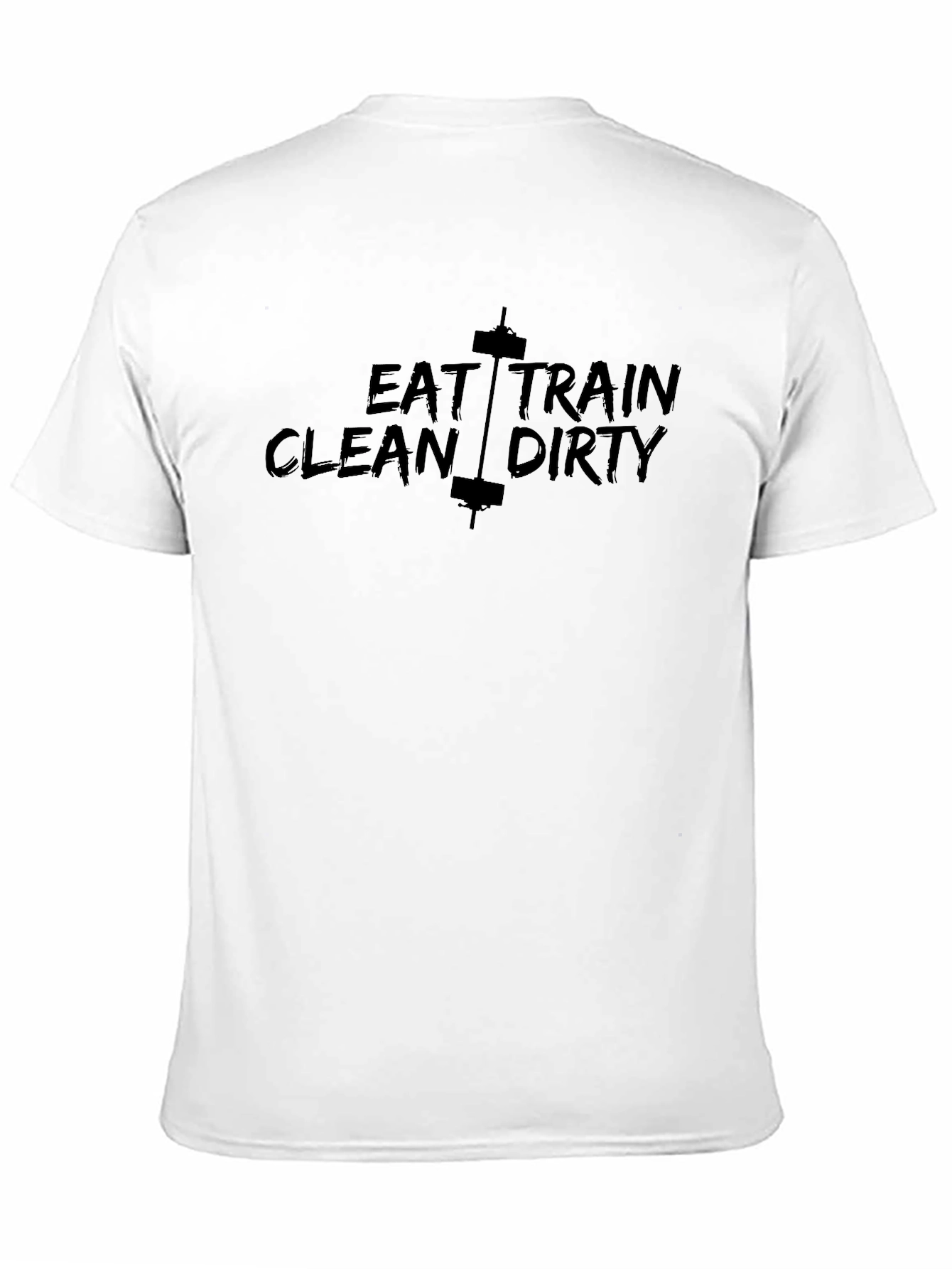 Eat Train Clean Dirty T-Shirt - Gym Motivation Tee