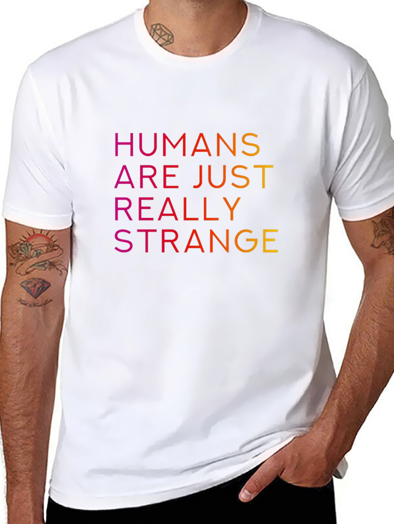 Humans Are Just Really Strange T-Shirt