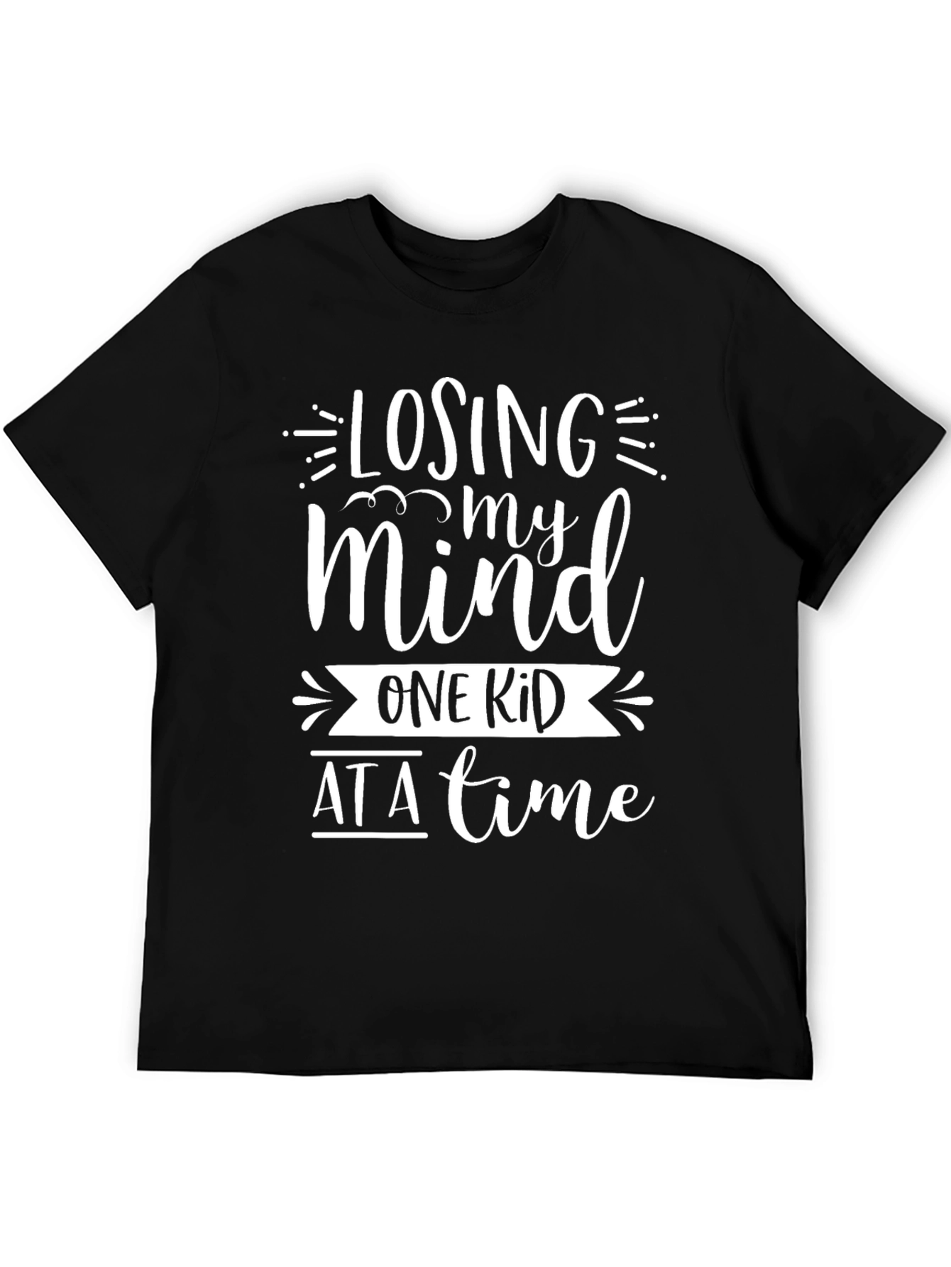 Losing My Mind One Kid At A Time T-Shirt