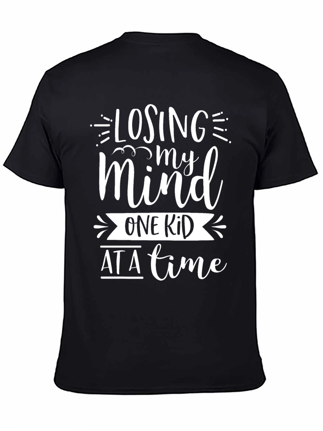 Losing My Mind One Kid At A Time T-Shirt
