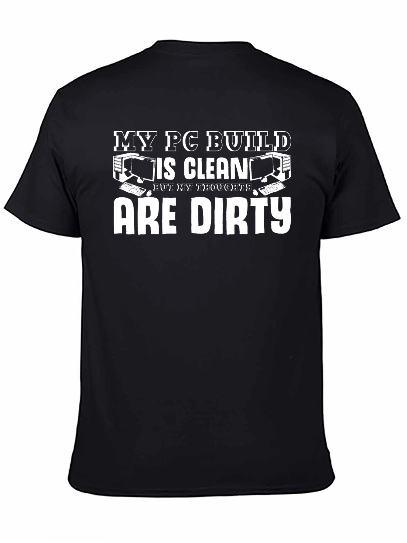 My PC Build Is Clean Funny Gamer T-Shirt