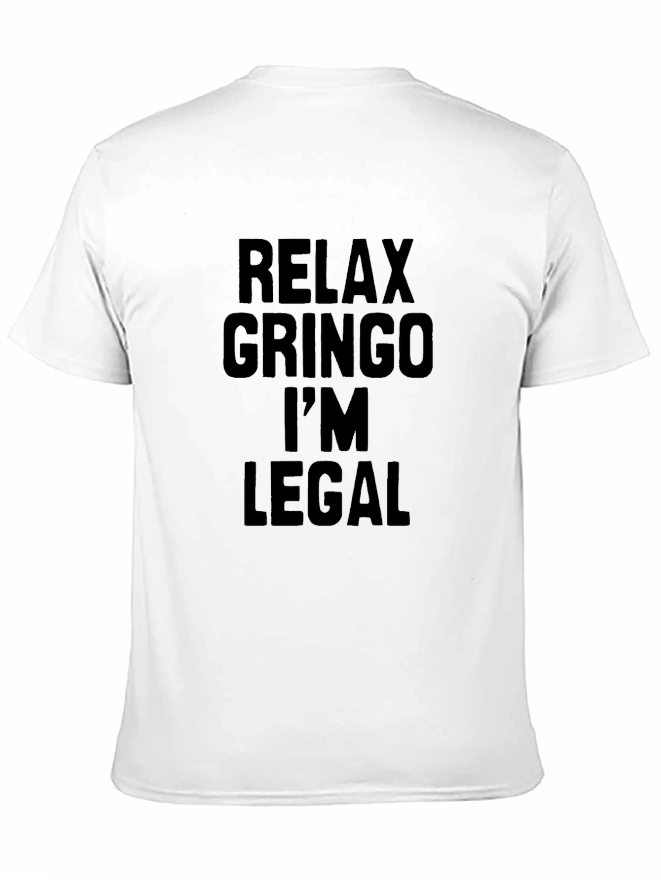 Relax Gringo Im Legal T-Shirt