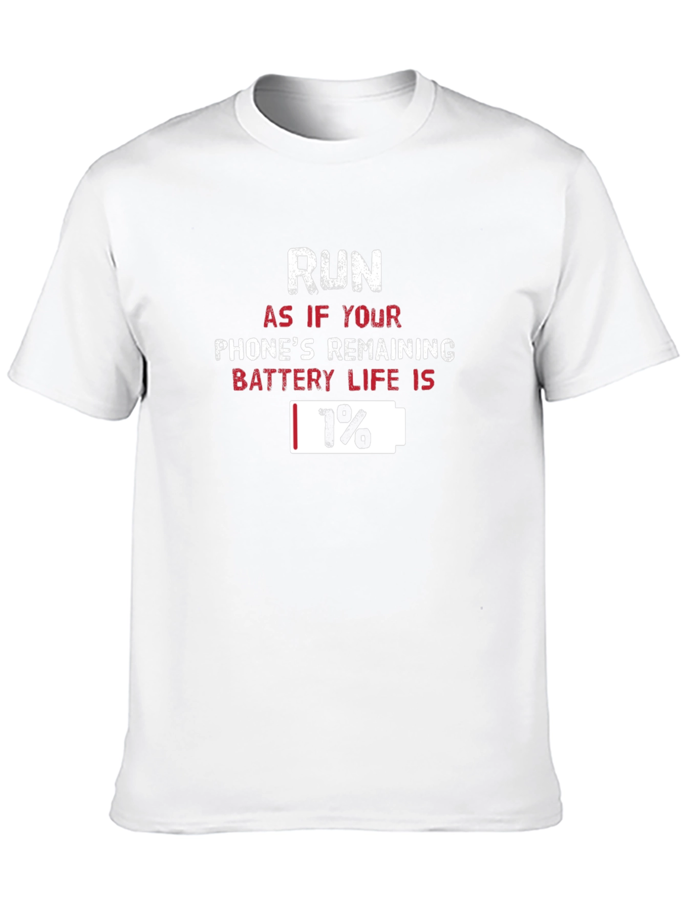 Run 1% Battery Life T-Shirt Funny Graphic Tee