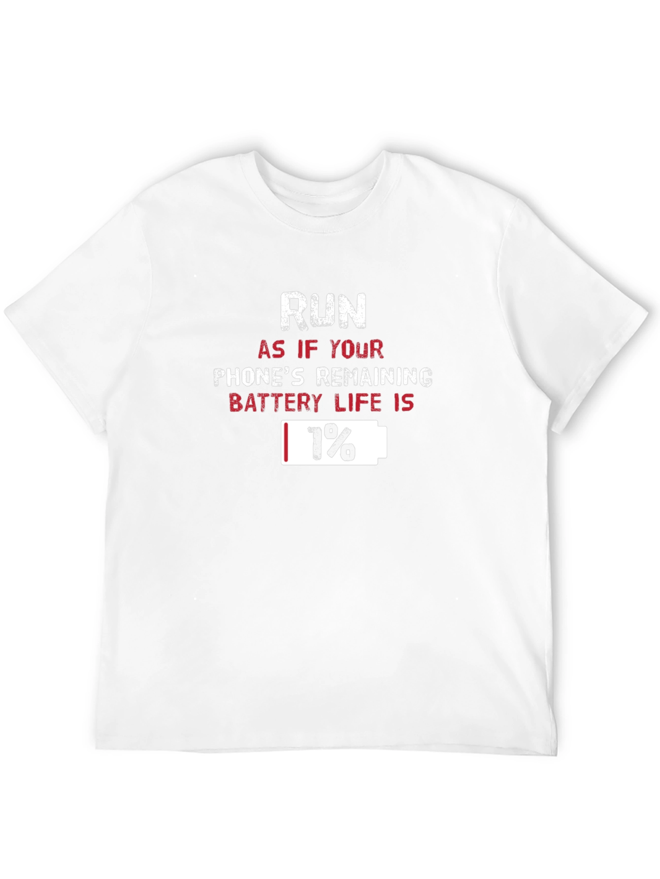 Run 1% Battery Life T-Shirt Funny Graphic Tee