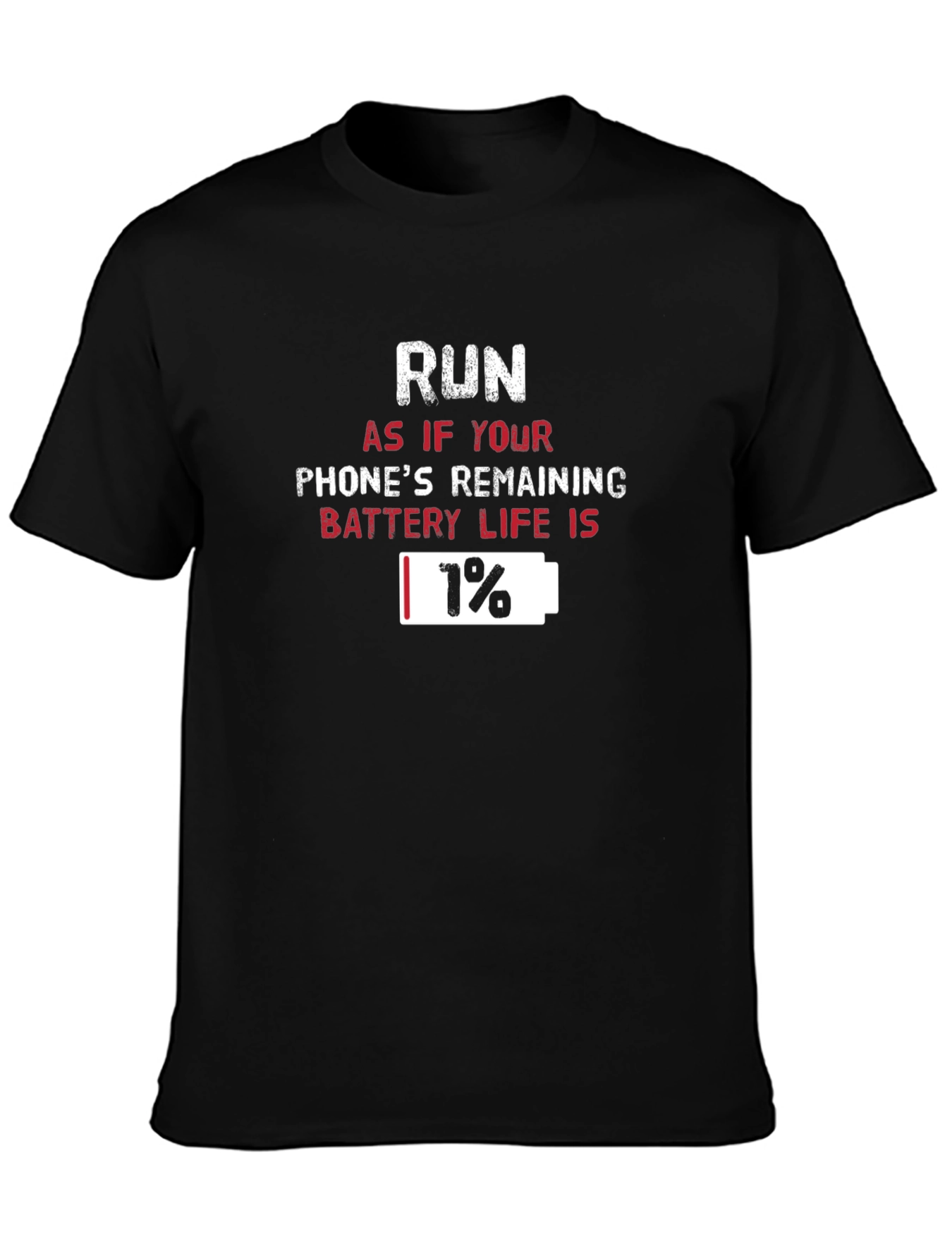 Run 1% Battery Life T-Shirt Funny Graphic Tee