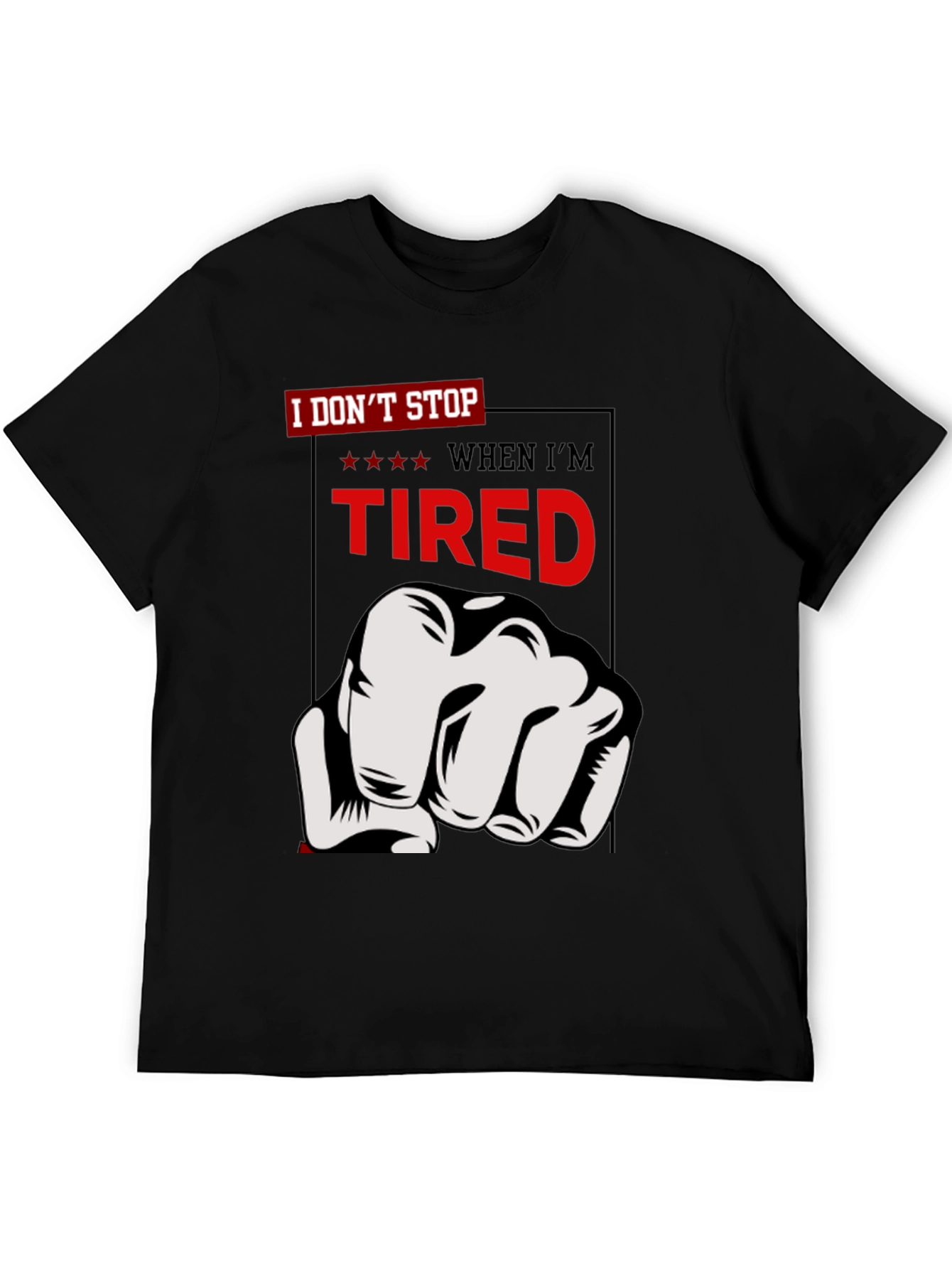 Motivational I Dont Stop Graphic T-Shirt