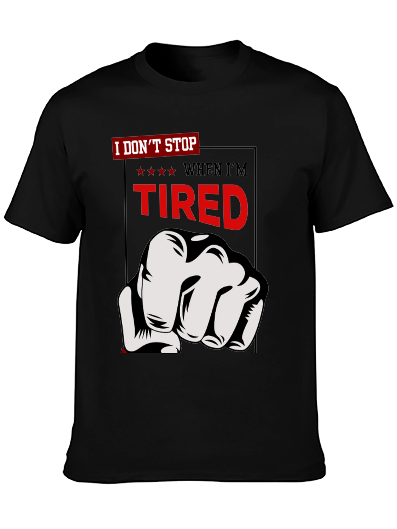 Motivational I Dont Stop Graphic T-Shirt