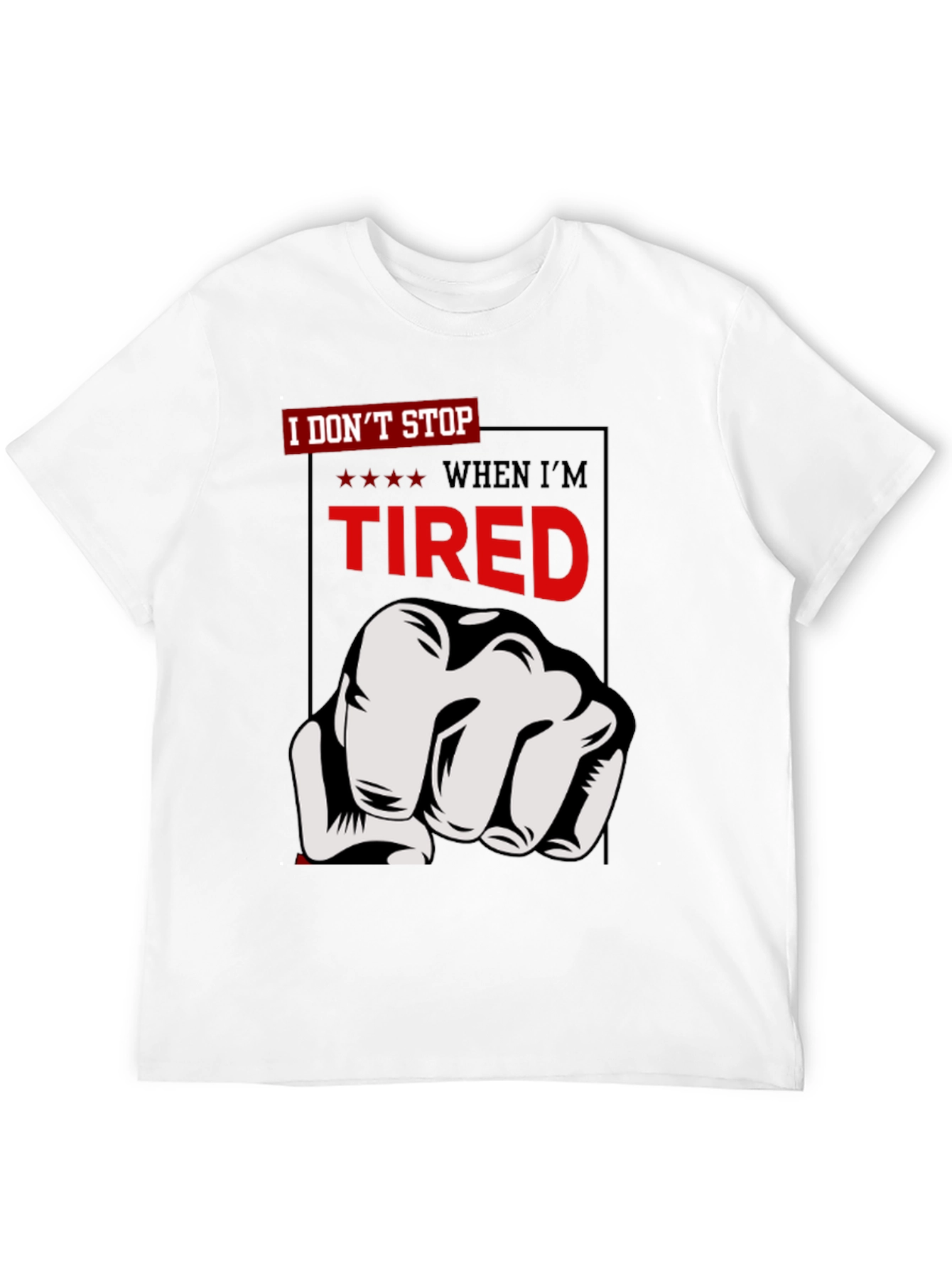 Motivational I Dont Stop Graphic T-Shirt