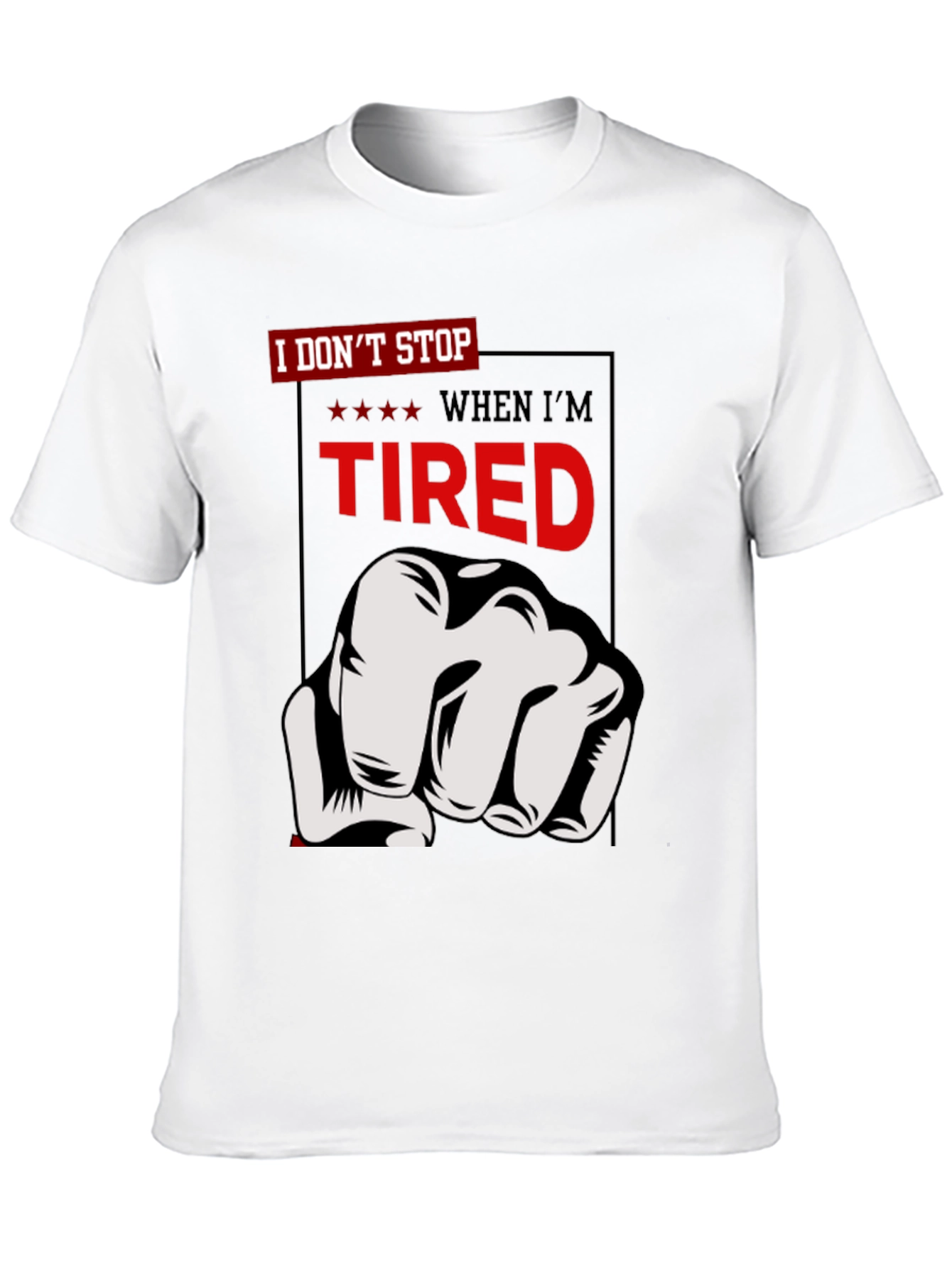Motivational I Dont Stop Graphic T-Shirt