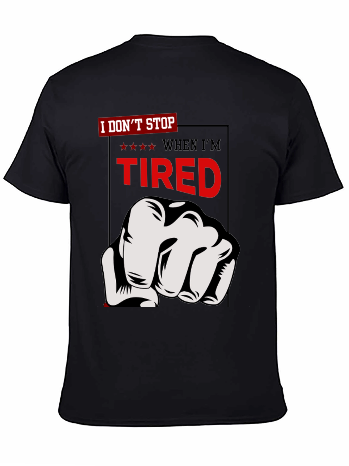 Motivational I Dont Stop Graphic T-Shirt
