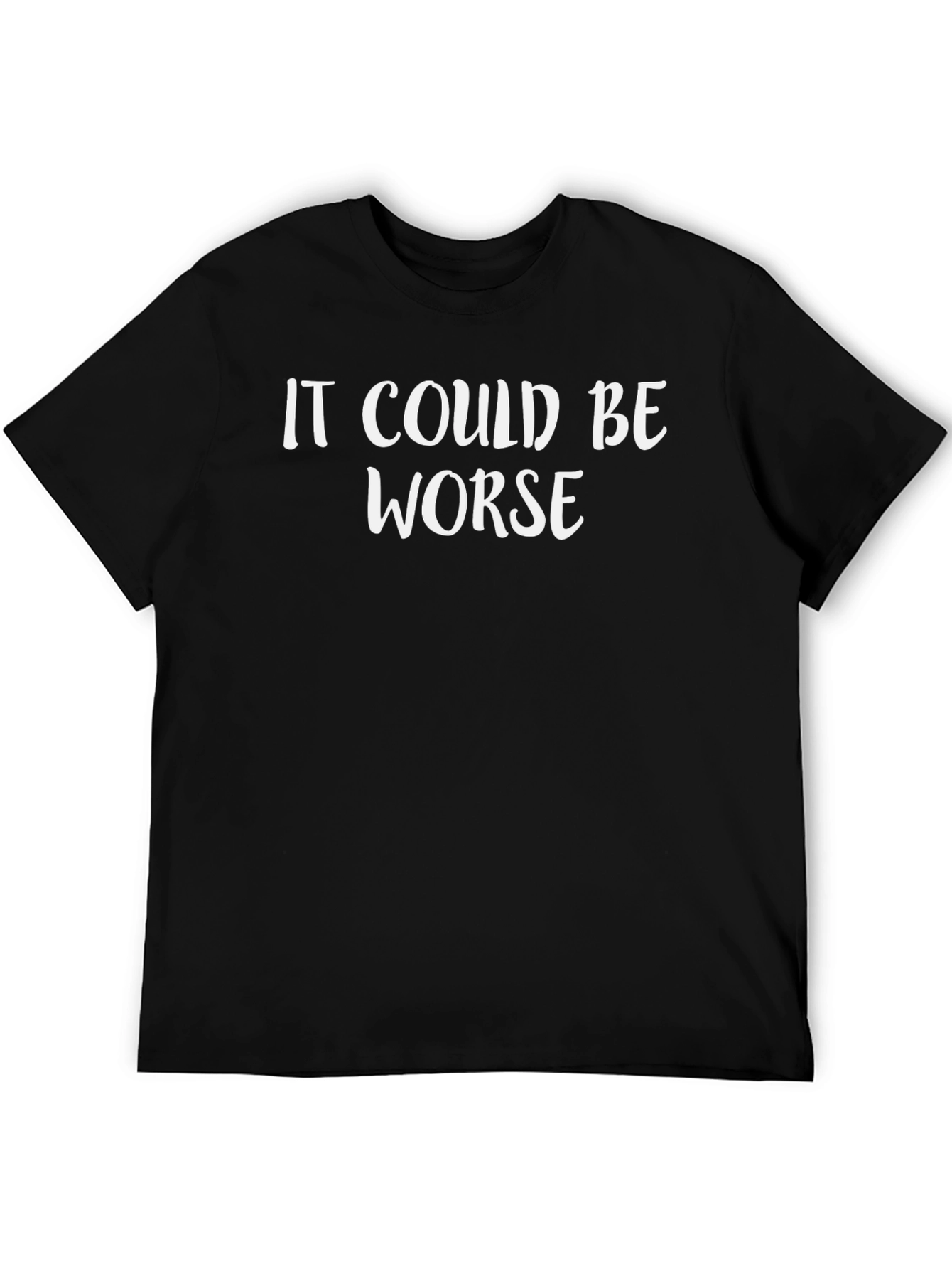 It Could Be Worse Slogan T-Shirt