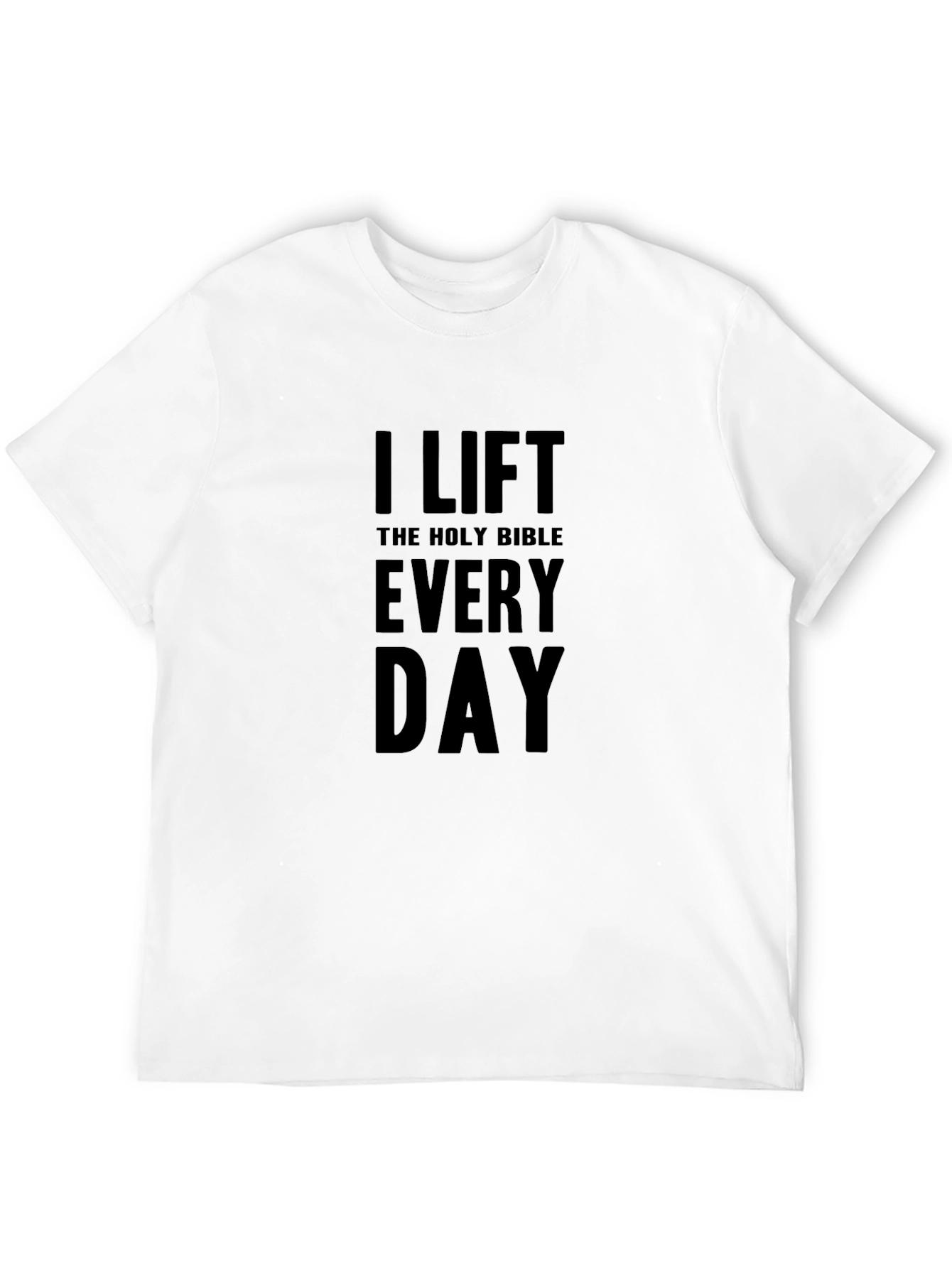 I Lift the Holy Bible Every Day T-Shirt