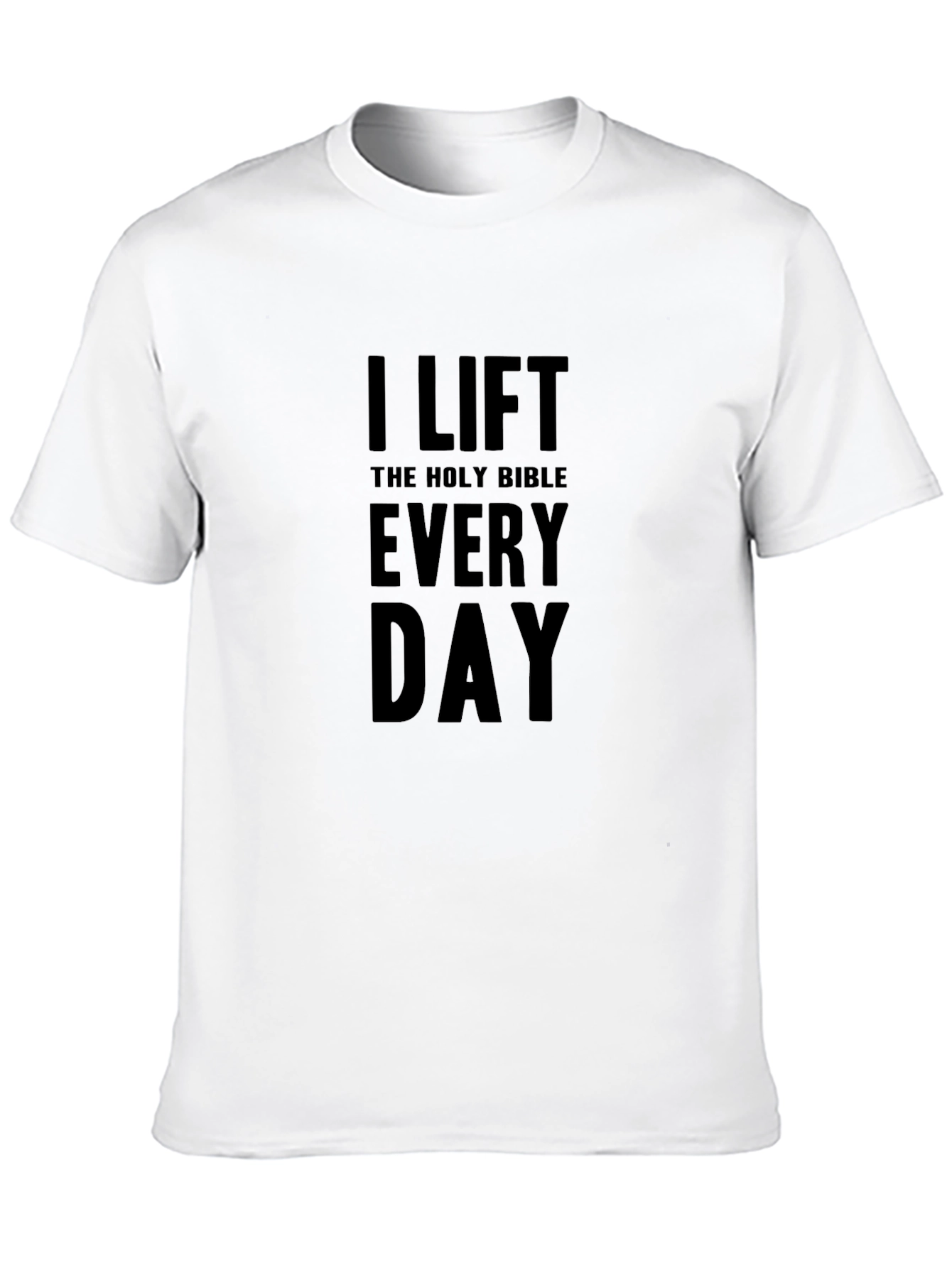 I Lift the Holy Bible Every Day T-Shirt