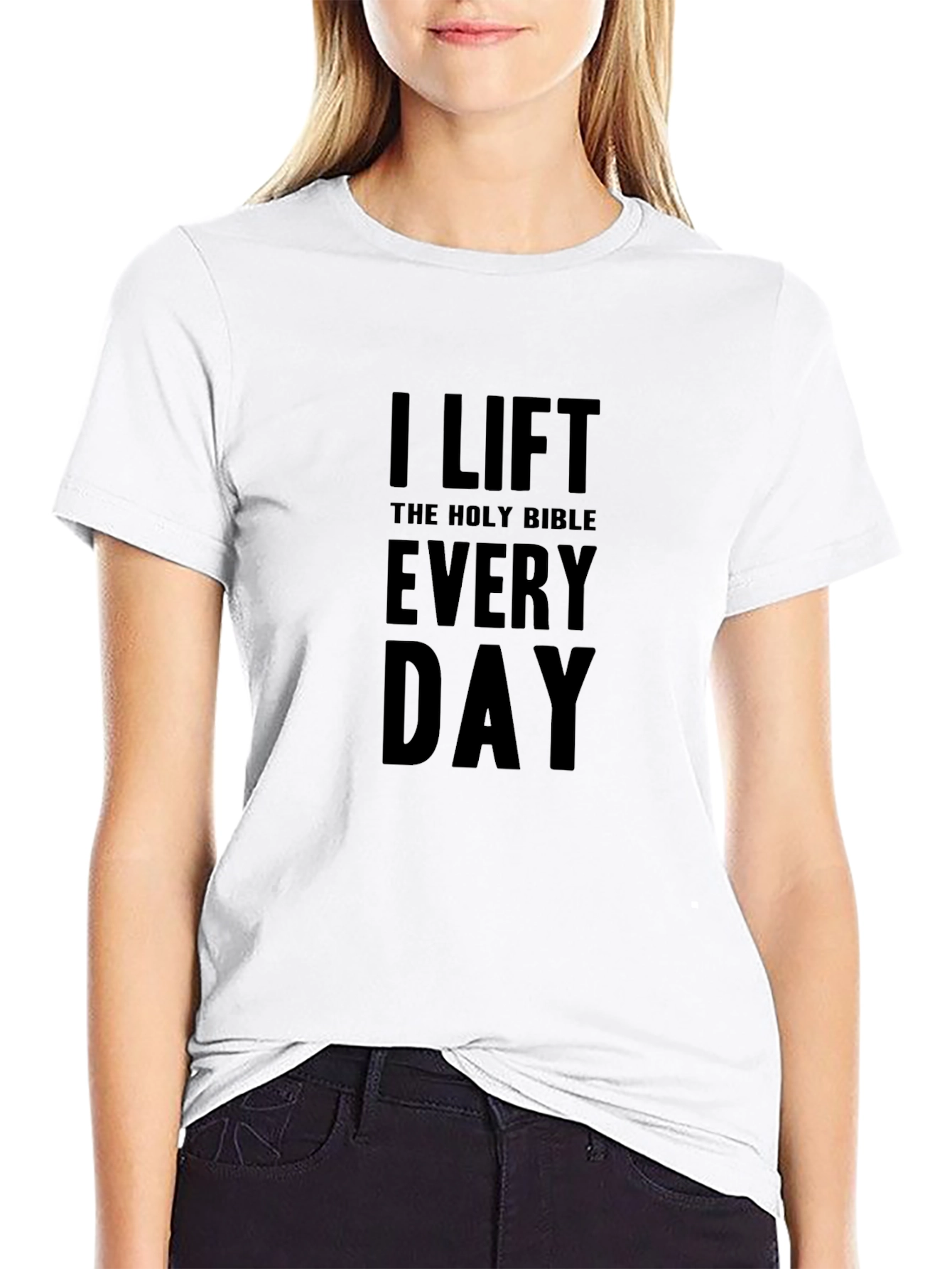 I Lift the Holy Bible Every Day T-Shirt